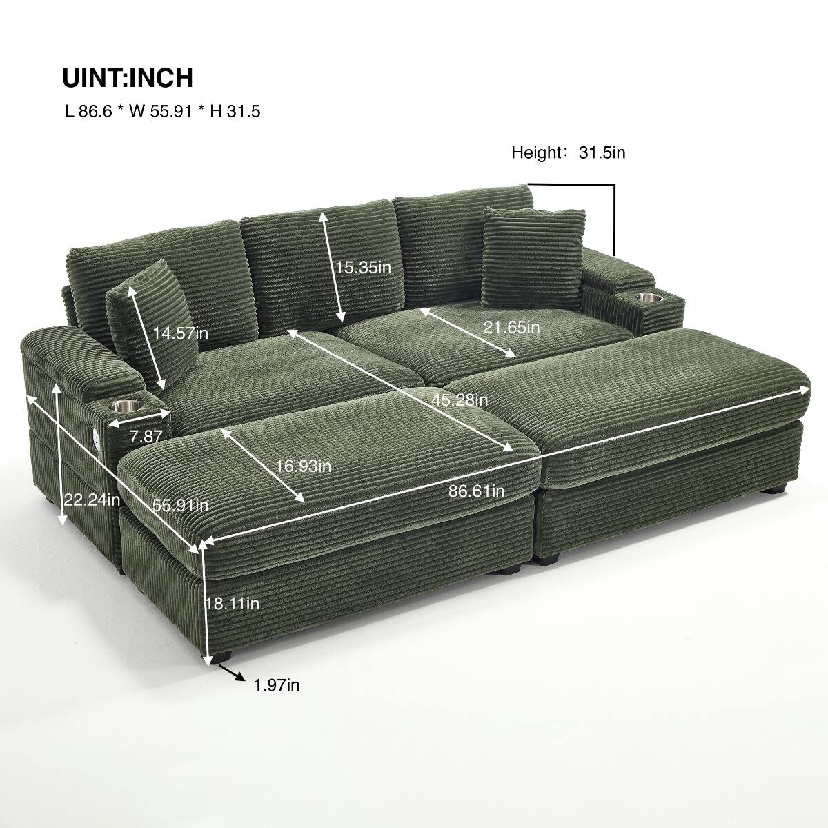 UNIT: INCH  
L 86.6 W 55.91 H 31.5  
Height: 31.5in  
15.35in  
14.57in  
21.65in  
45.28in  
7.87in  
22.24in 55.91in  
16.93in  
86.61in  
18.11in  
1.97in