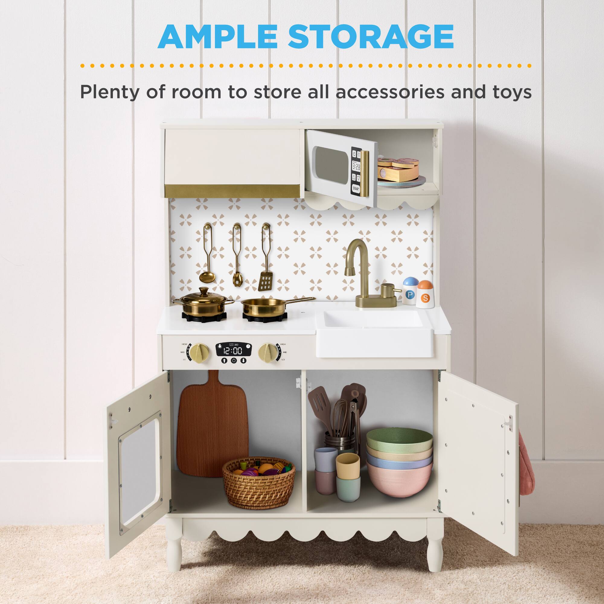 AMPLE STORAGE  
Plenty of room to store all accessories and toys