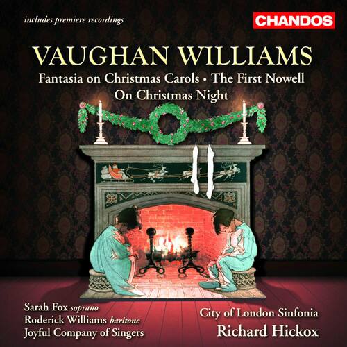 includes premiere recordings

CHANDOS

VAUGHAN WILLIAMS
Fantasia on Christmas Carols · The First Nowell
On Christmas Night

Sarah Fox soprano
Roderick Williams baritone
Joyful Company of Singers
City of London Sinfonia
Richard Hickox