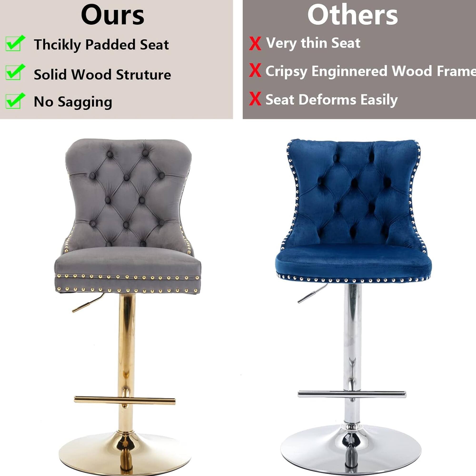 **Ours**
- Thickly Padded Seat
- Solid Wood Structure
- No Sagging

**Others**
- Very thin Seat
- Crispy Engineered Wood Frame
- Seat Deforms Easily