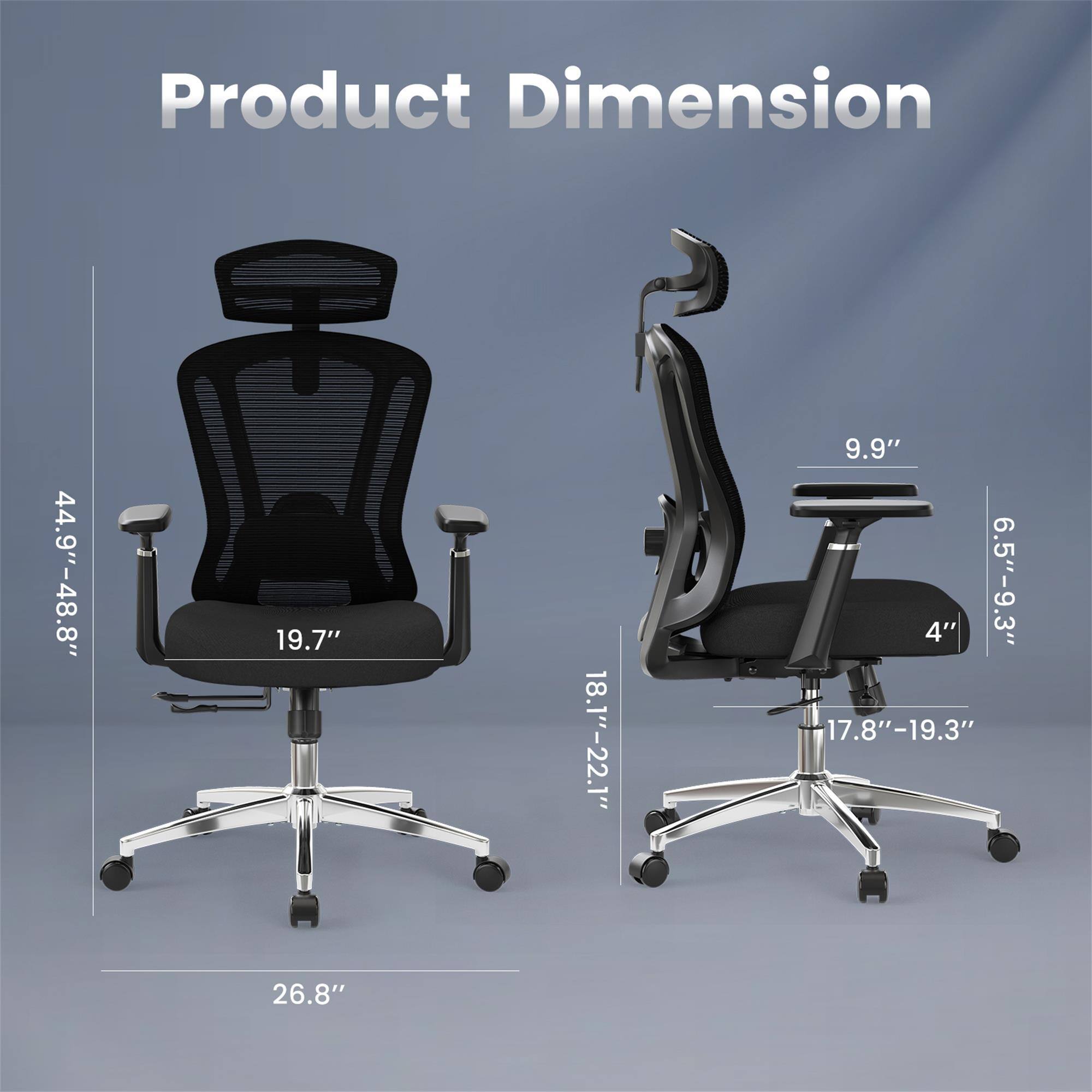 Product Dimension  
44.9"-48.8"  
19.7"  
26.8"  
18.1"-22.1"  
9.9"  
4"  
6.5"-9.3"  
17.8"-19.3"
