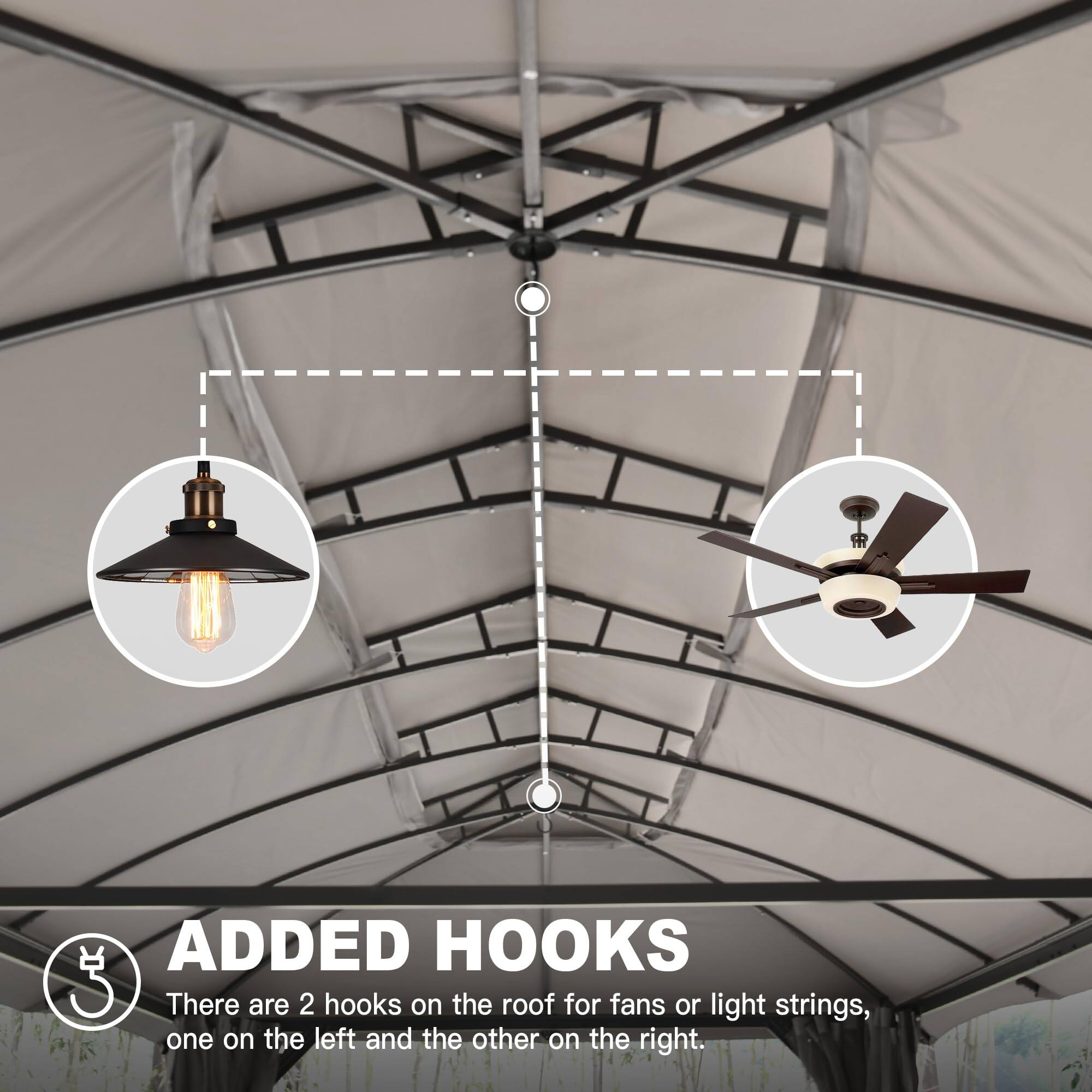 ADDED HOOKS  
There are 2 hooks on the roof for fans or light strings, one on the left and the other on the right.