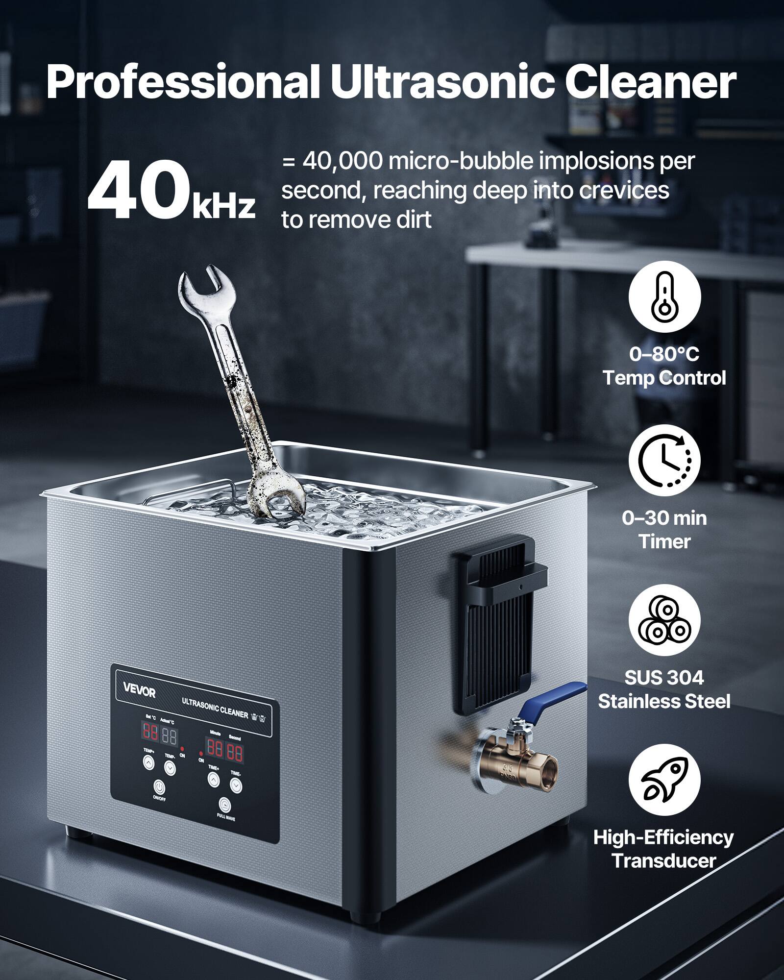 Professional Ultrasonic Cleaner

= 40,000 micro-bubble implosions per 40kHz second, reaching deep into crevices to remove dirt

0-80°C Temp Control

0-30 min Timer

VEVOR ULTRASONIC CLEANER NC JTMM 88

SUS 304 Stainless Steel

High-Efficiency Transducer