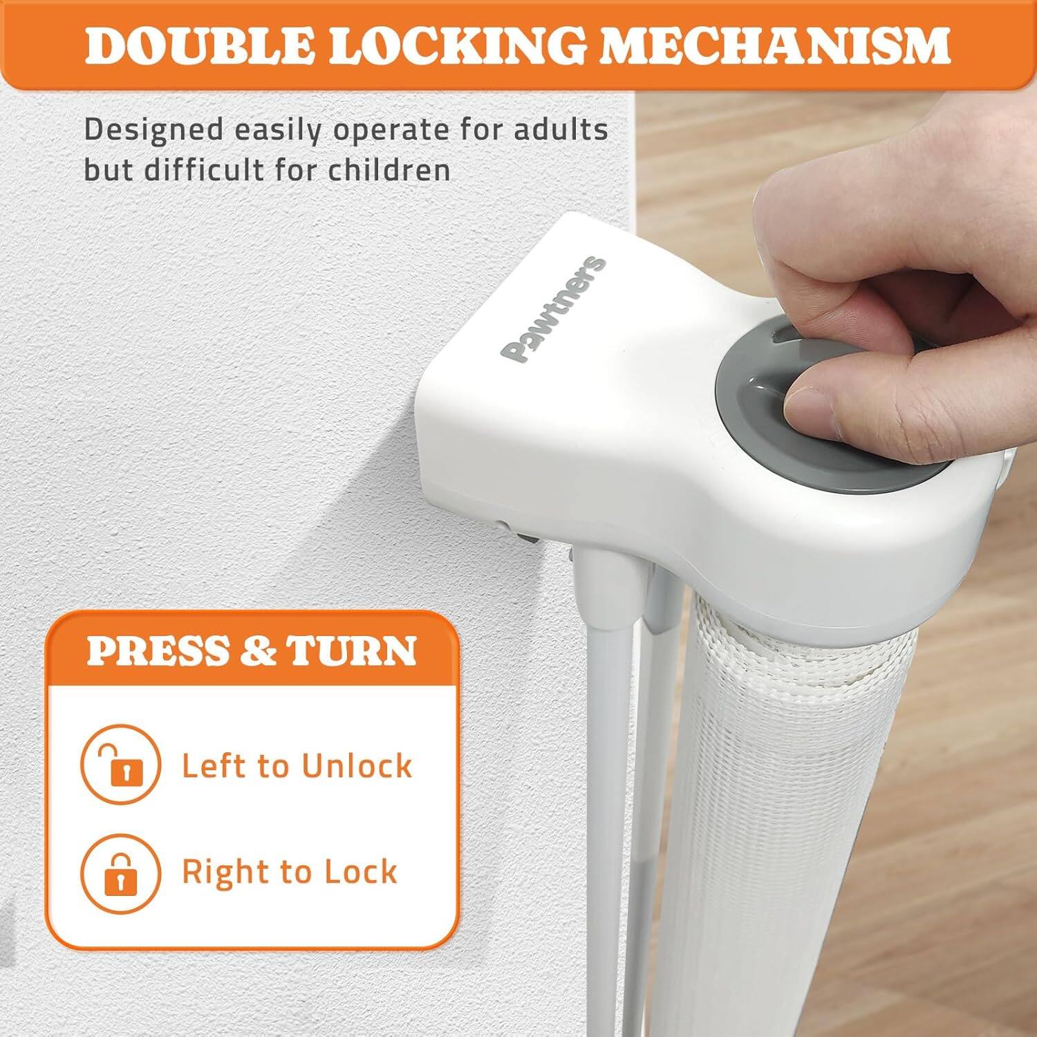 DOUBLE LOCKING MECHANISM  
Designed easily operate for adults but difficult for children  

PRESS & TURN  
Left to Unlock  
Right to Lock