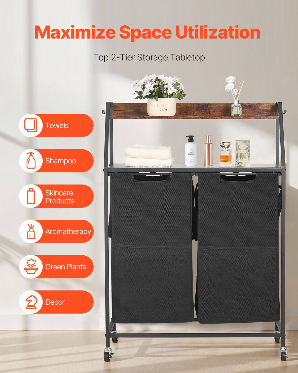 Maximize Space Utilization  
Top 2-Tier Storage Tabletop  

- Towels  
- Shampoo  
- Skincare Products  
- Aromatherapy  
- Green Plants  
- Decor