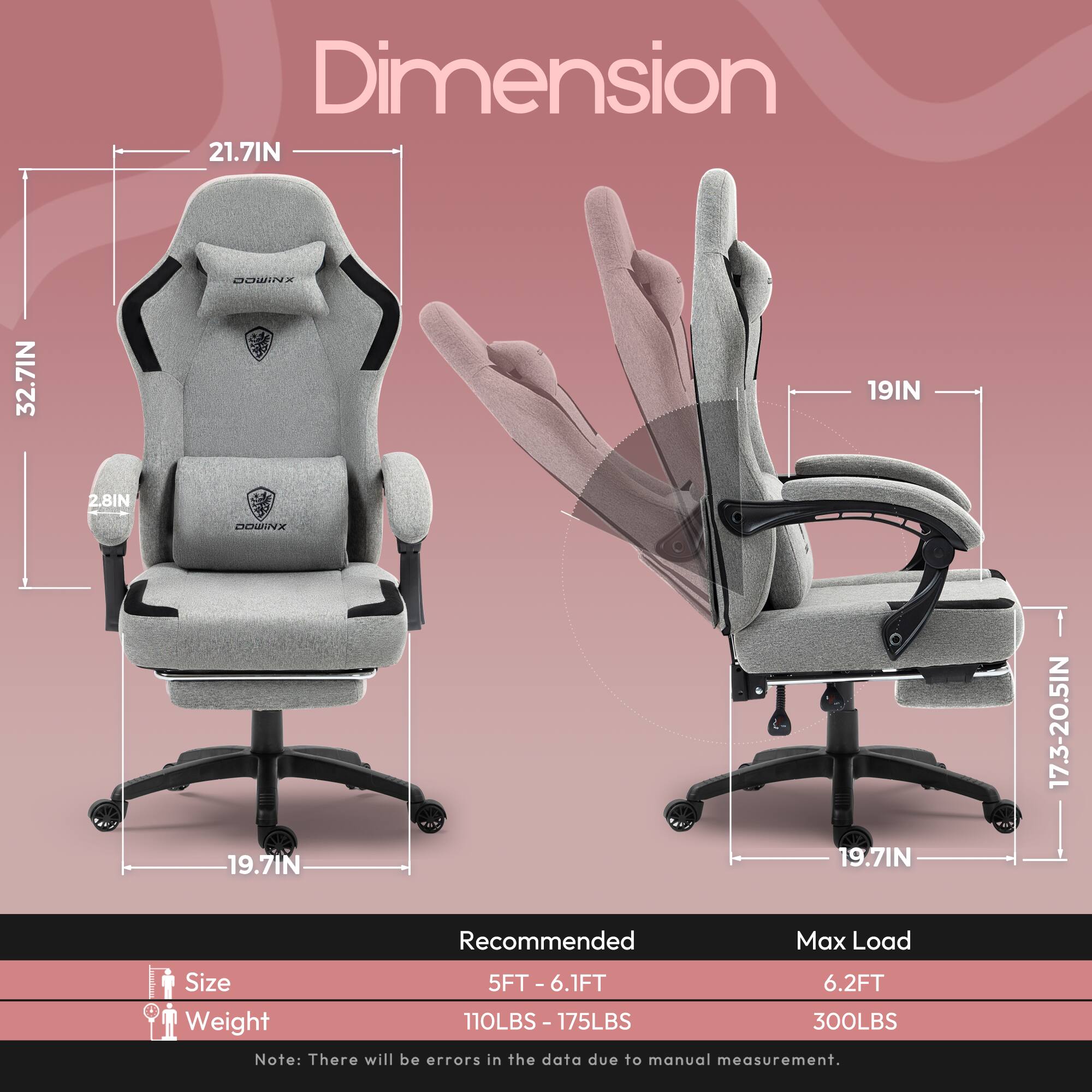 Dimension  
21.7IN  
32.7IN  
19IN  
2.8IN  
19.7IN  
19.7IN  
17.3-20.5IN  

Recommended  
Size: 5FT - 6.1FT  
Weight: 110LBS - 175LBS  

Max Load  
Size: 6.2FT  
Weight: 300LBS  

Note: There will be errors in the data due to manual measurement.