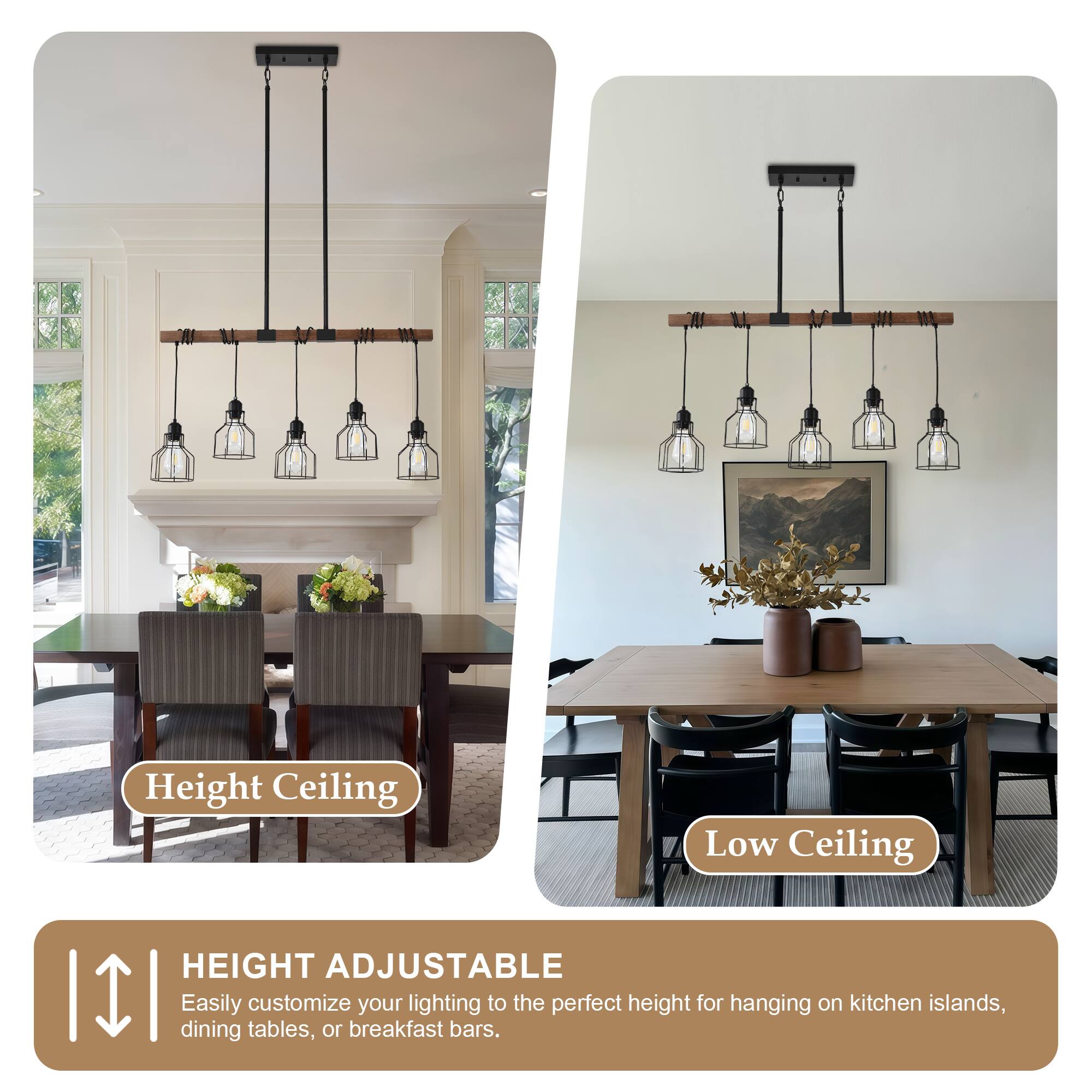 Height Ceiling Low Ceiling

HEIGHT ADJUSTABLE

Easily customize your lighting to the perfect height for hanging on kitchen islands, dining tables, or breakfast bars.
