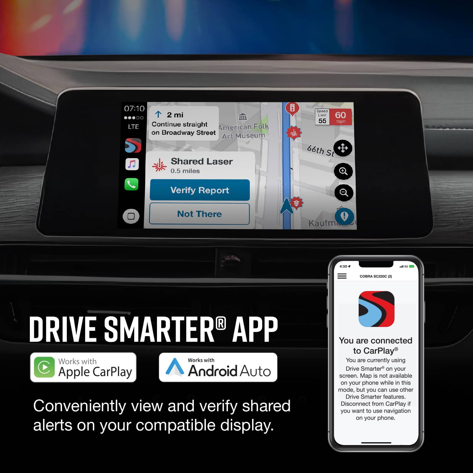 Drive Smarter App: Conveniently view and verify shared alerts on your compatible display. You are connected to CarPlay. You are currently using Drive Smarter on your screen. Map is not available on your phone while in this mode, but you can use other Drive Smarter features. Disconnect from CarPlay if you want to use navigation on your phone.