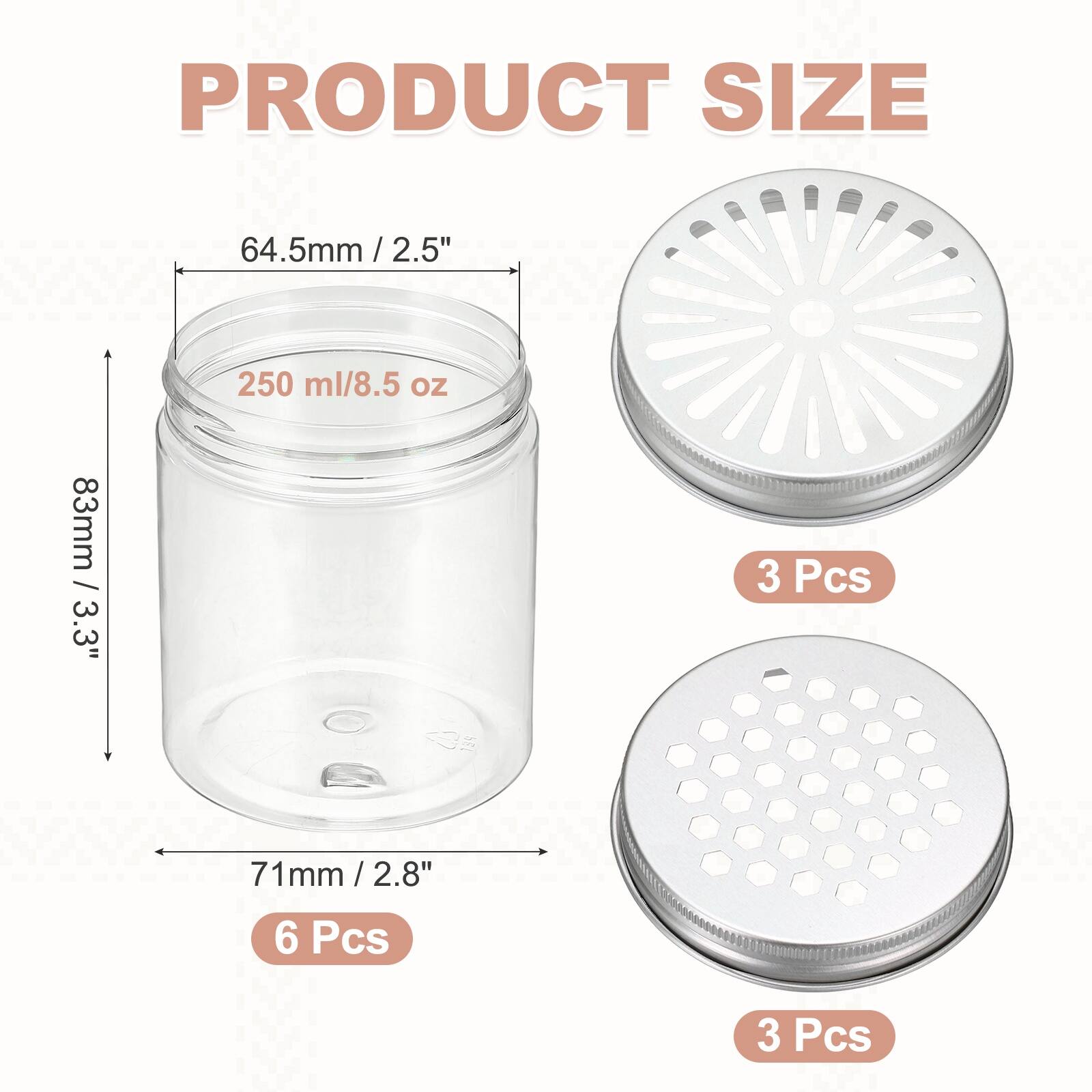 PRODUCT SIZE

64.5mm / 2.5" / 2.5"  
250 ml/8.5 oz  
83mm / 3.3"  
3 Pcs  
71mm / 2.8"  
6 Pcs  
3 Pcs