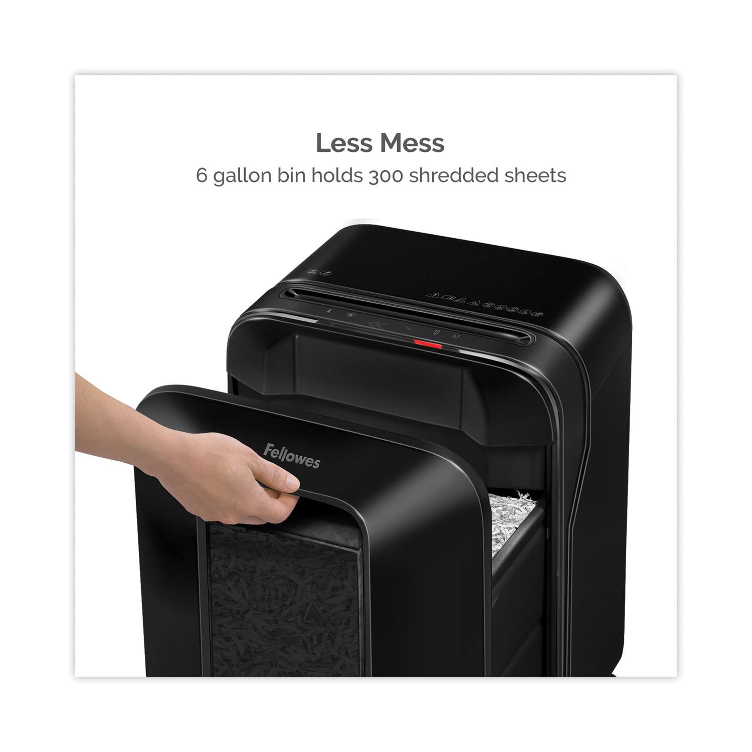 Less Mess  
6 gallon bin holds 300 shredded sheets