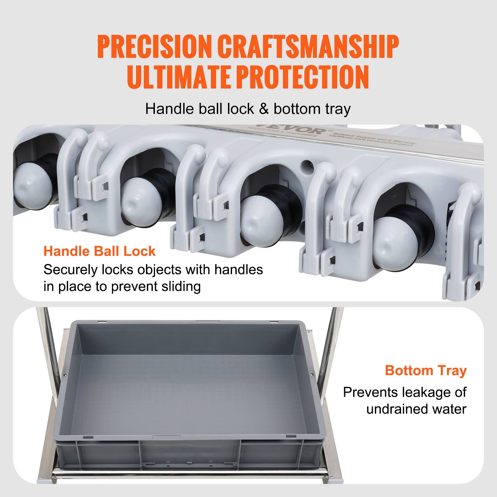 PRECISION CRAFTSMANSHIP  
ULTIMATE PROTECTION  

Handle ball lock & bottom tray  

Handle Ball Lock  
Securely locks objects with handles in place to prevent sliding  

Bottom Tray  
Prevents leakage of undrained water
