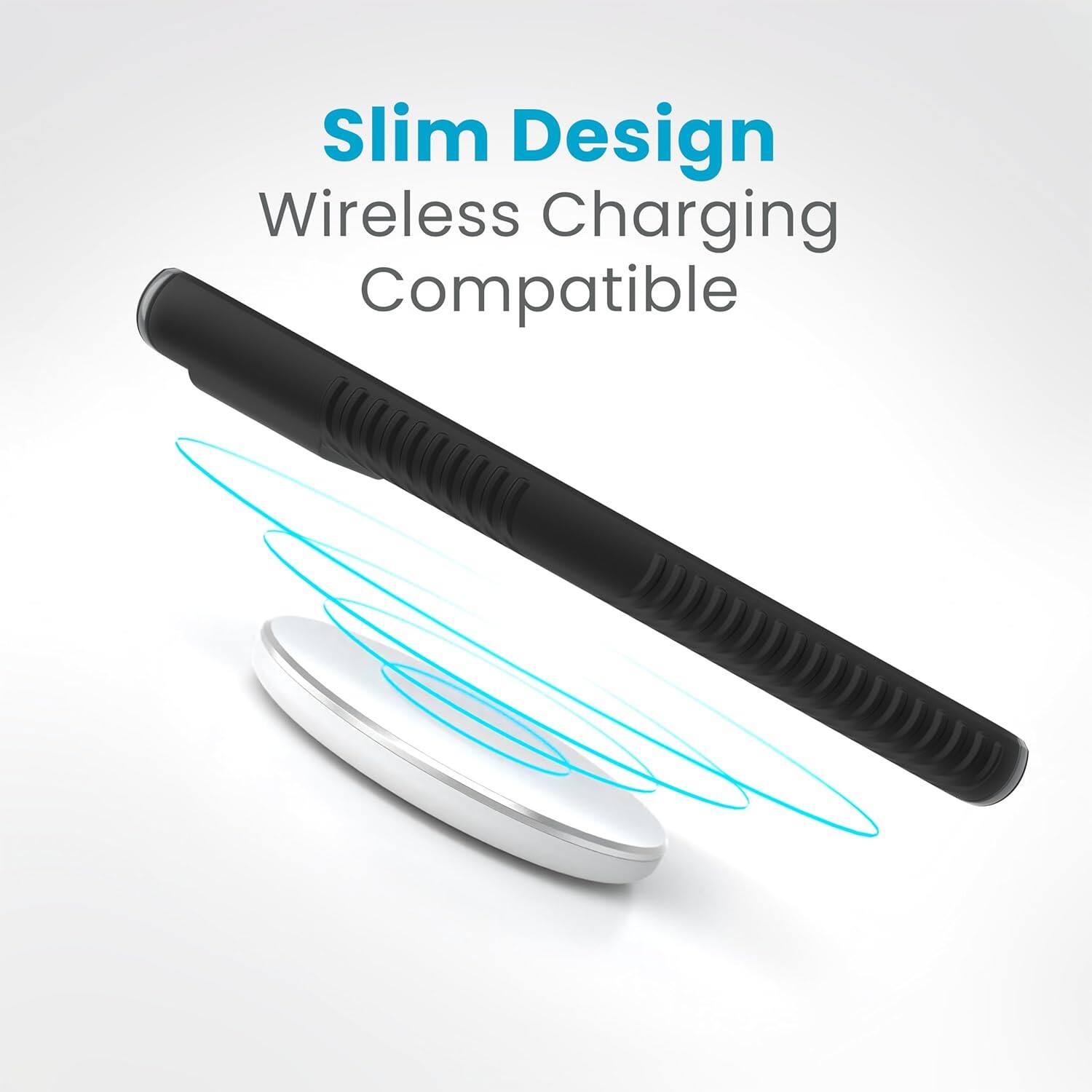 Slim Design  
Wireless Charging Compatible