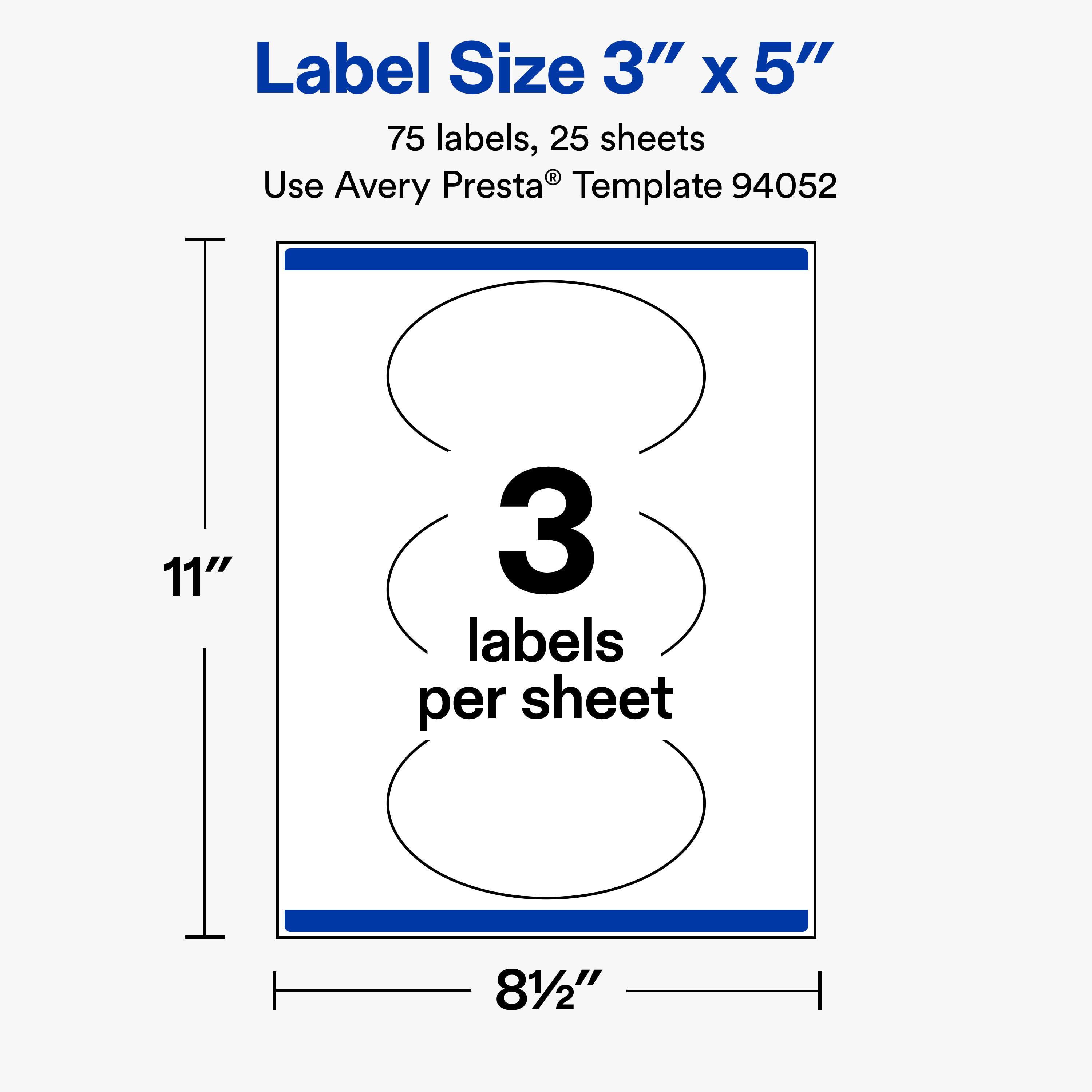 Label Size 3" X 5"  
75 labels, 25 sheets  
Use Avery Presta® Template 94052  
11"  
3 labels per sheet  
8½"