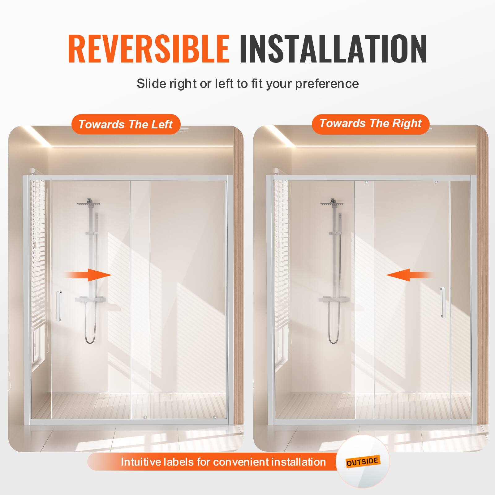REVERSIBLE INSTALLATION  
Slide right or left to fit your preference  

Towards The Left  
Towards The Right  

Intuitive labels for convenient installation  
OUTSIDE