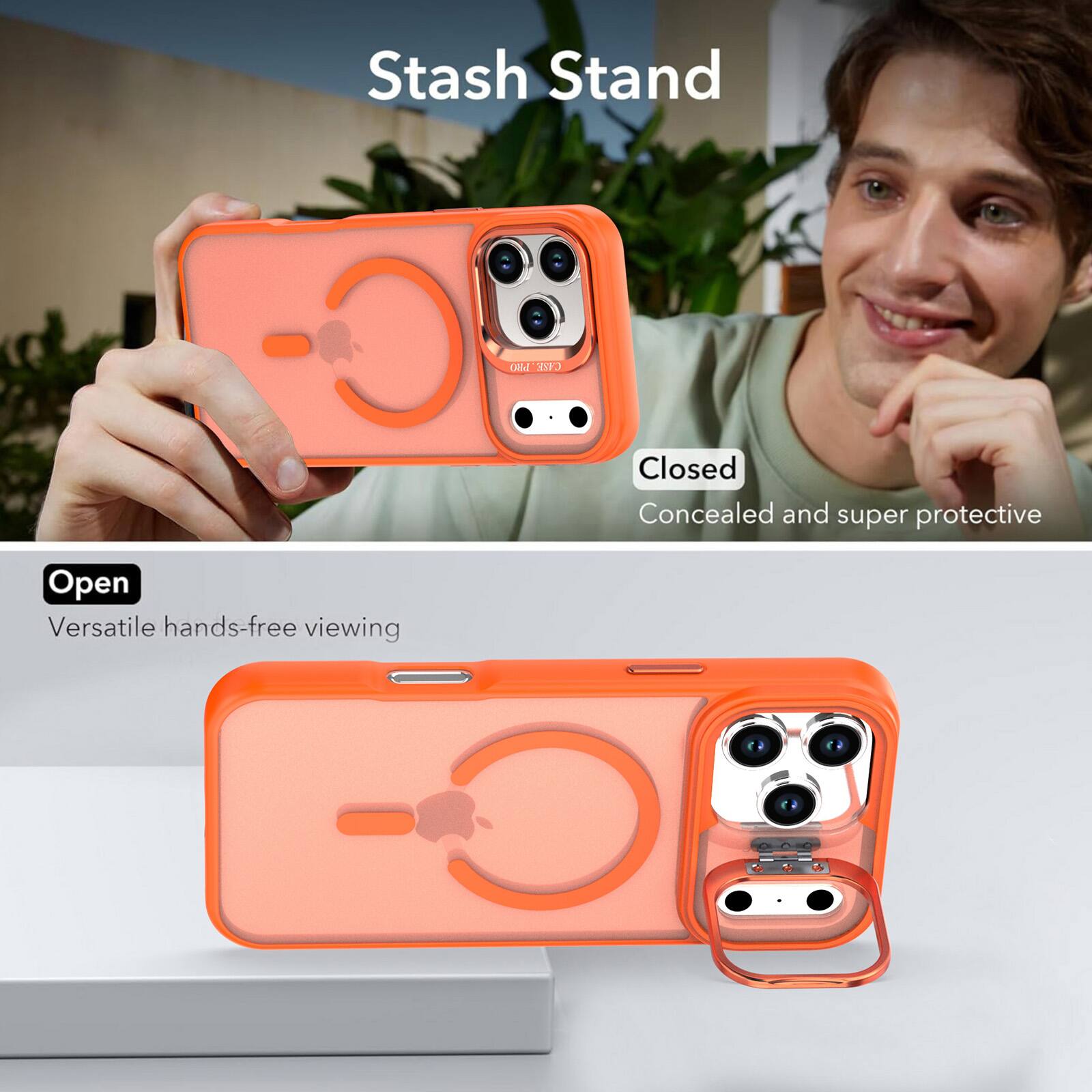Stash Stand

Closed
Concealed and super protective

Open
Versatile hands-free viewing