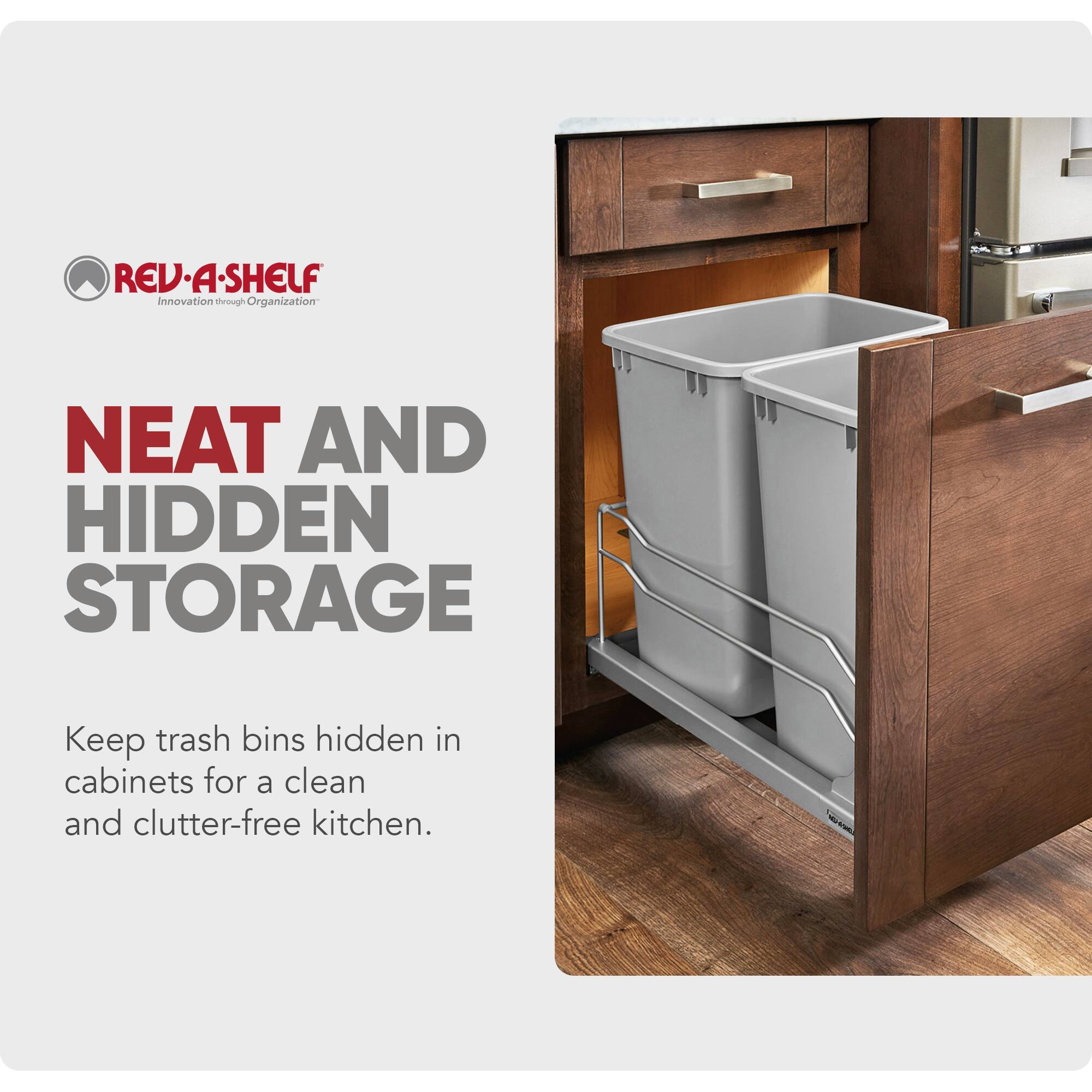 REV-A-SHELF  
Innovation through Organization  

NEAT AND HIDDEN STORAGE  

Keep trash bins hidden in cabinets for a clean and clutter-free kitchen.