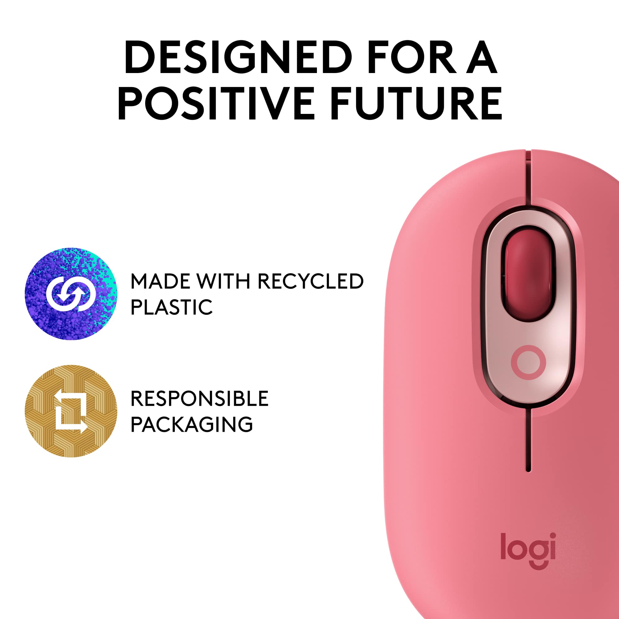 Designed for a Positive Future Made with Recycled Plastic Responsible Packaging Logitech