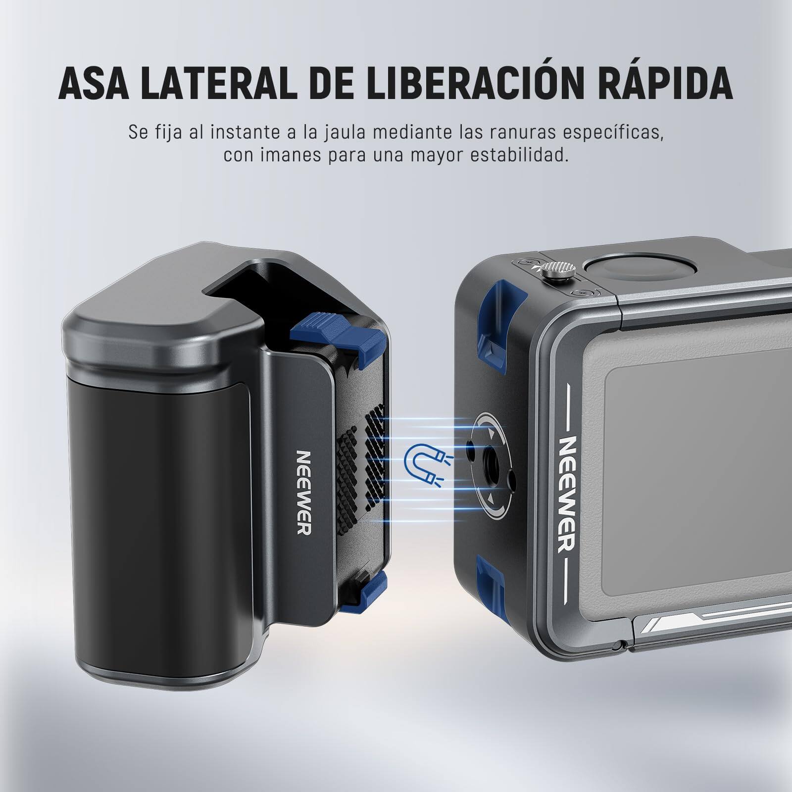 ASA LATERAL DE LIBERACIÓN RÁPIDA  
Se fija al instante a la jaula mediante las ranuras específicas, con imanes para una mayor estabilidad.  
NEEWER