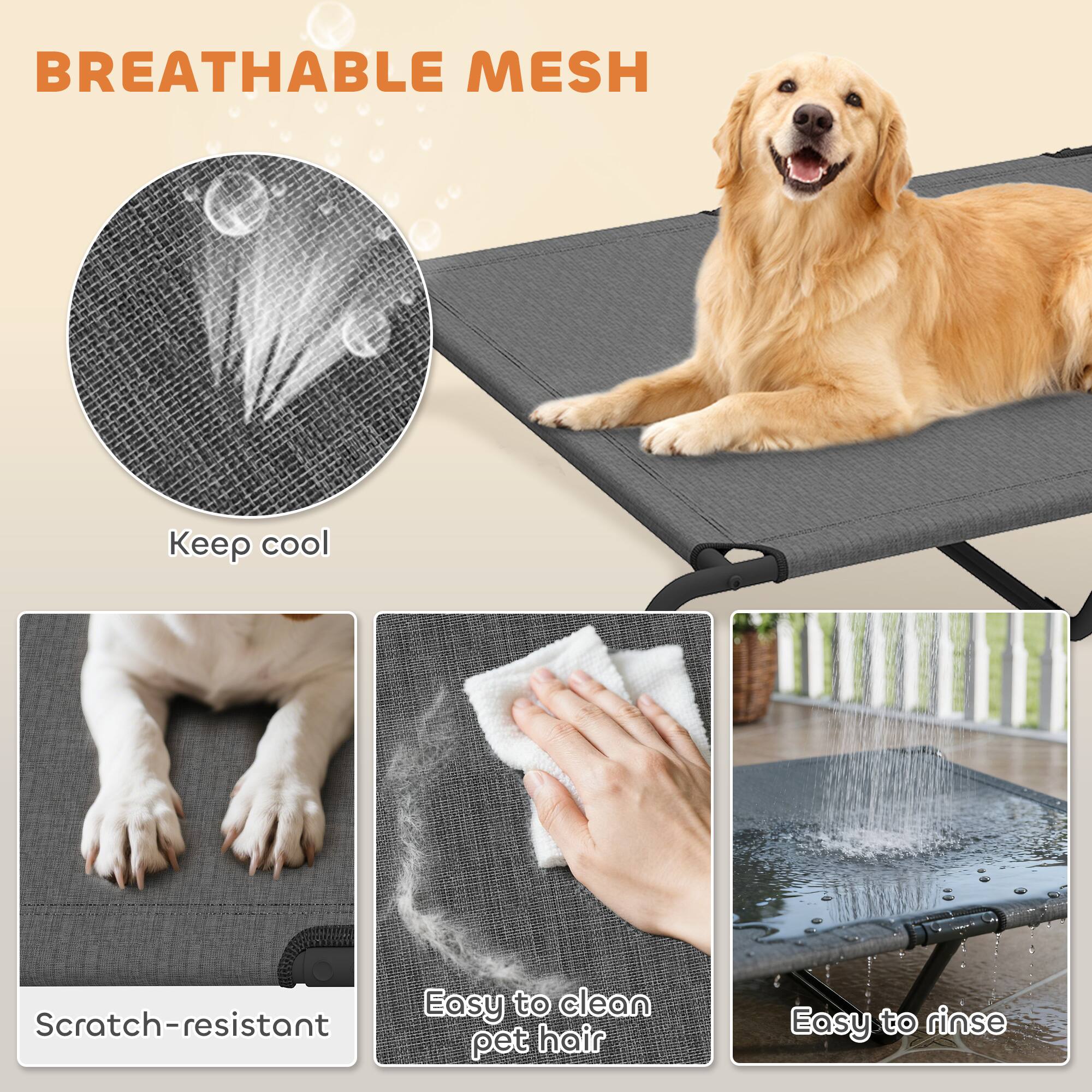 BREATHABLE MESH  
Keep cool  

Scratch-resistant  
Easy to clean pet hair  
Easy to rinse
