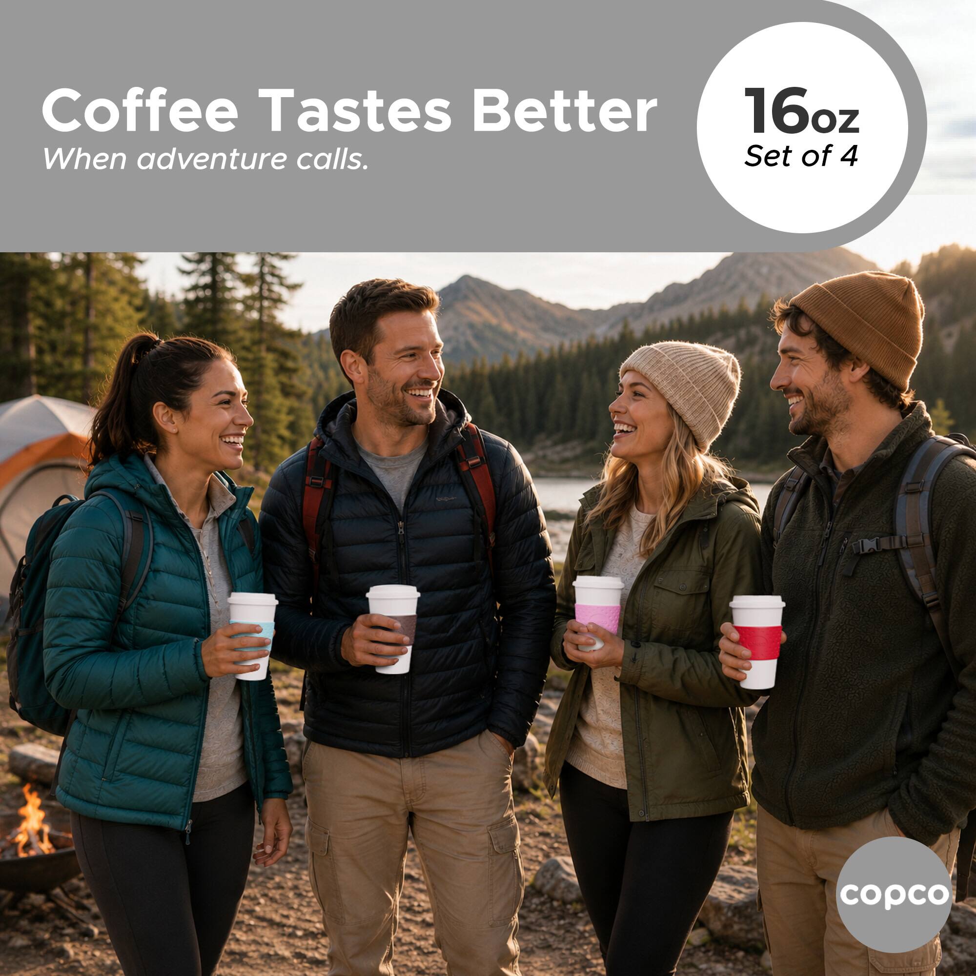 Coffee Tastes Better  
When adventure calls.  
16oz  
Set of 4  
copco