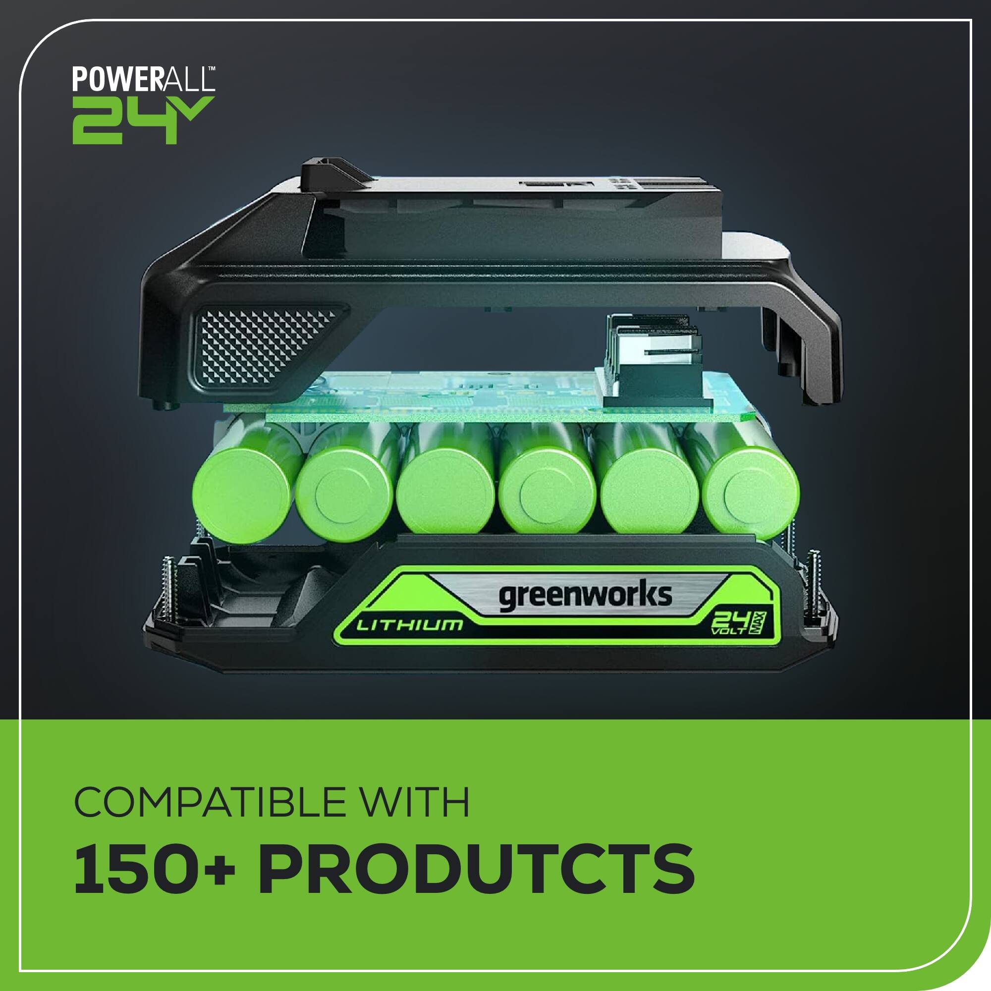 POWERALL 24V greenworks LITHIUM VOLT COMPATIBLE WITH 150+ PRODUCTS