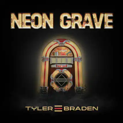 NEON GRAVE
TYLER BRADEN