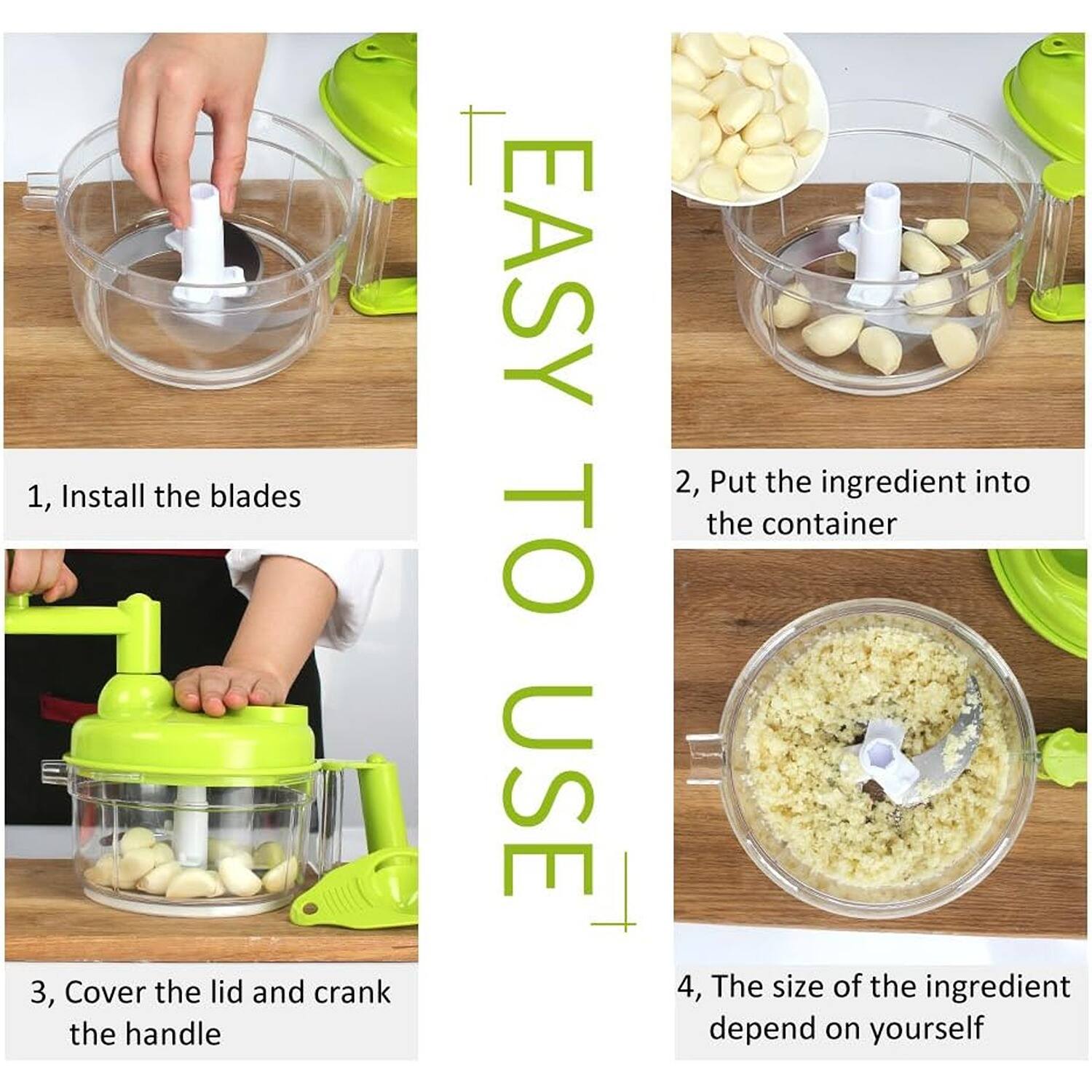 EASY TO USE
1, Install the blades
2, Put the ingredient into the container
3, Cover the lid and crank the handle
4, The size of the ingredient depend on yourself