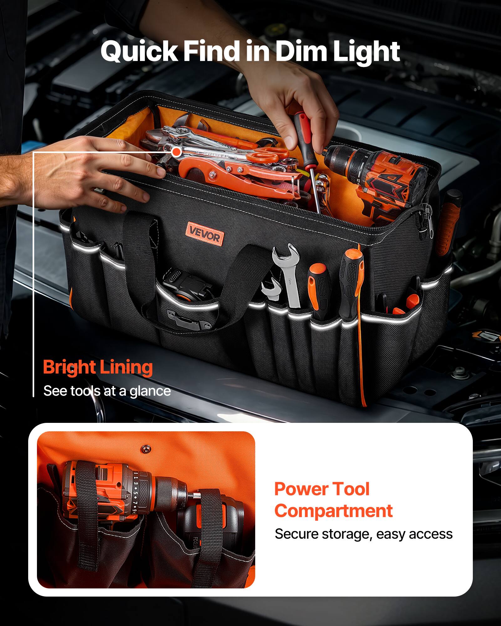 Quick Find in Dim Light

Bright Lining
See tools at a glance

Power Tool Compartment
Secure storage, easy access