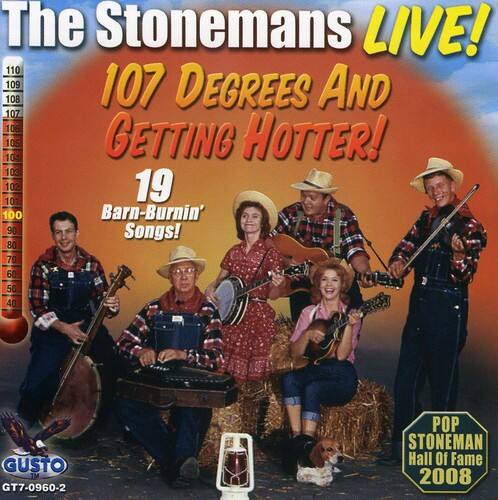The Stonemans LIVE!  
107 Degrees And Getting Hotter!  
19 Barn-Burnin' Songs!  

GUSTO  
GT7-0960-2  
POP STONEMAN Hall Of Fame 2008