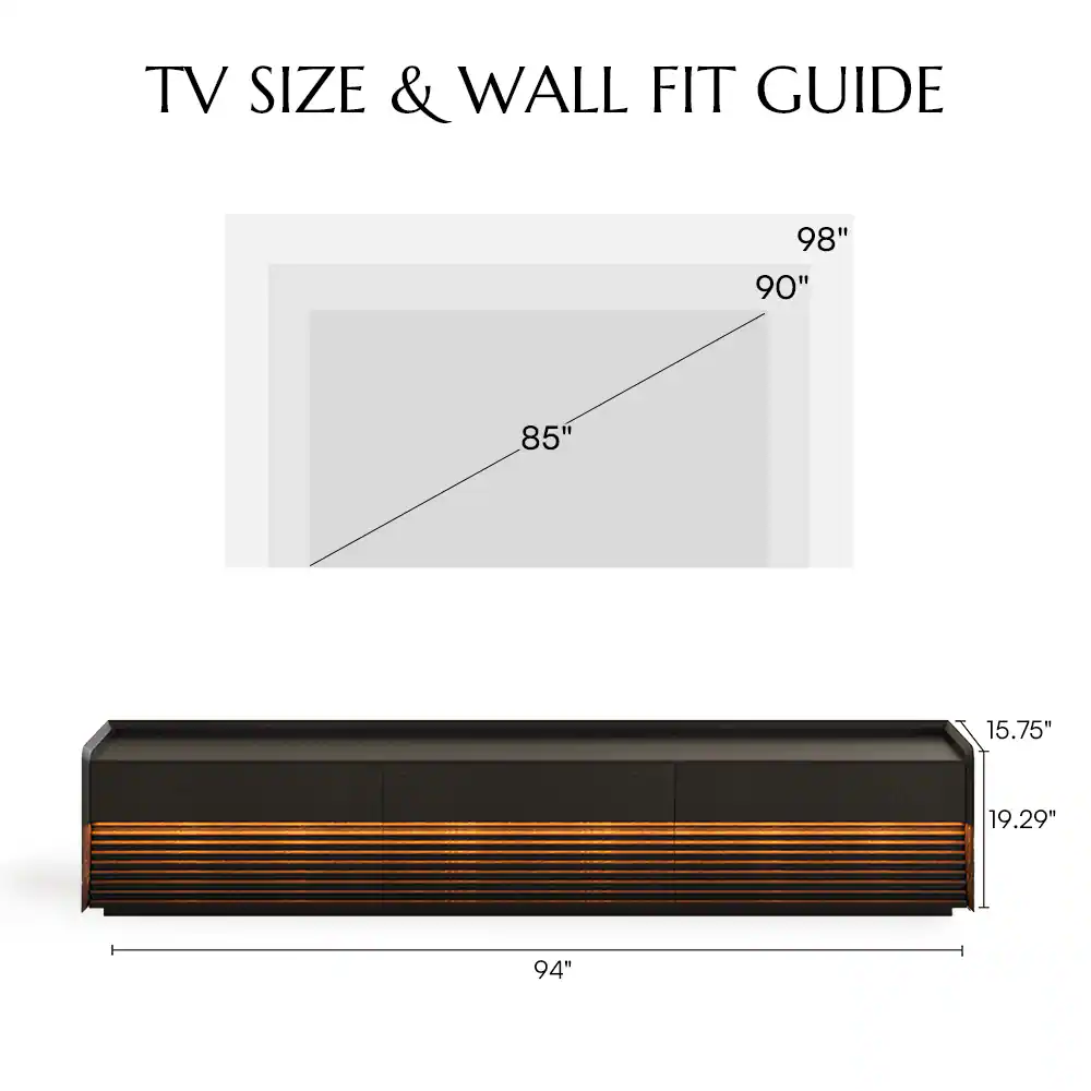 TV SIZE & WALL FIT GUIDE

98"  
90"  
85"  

94"  
15.75"  
19.29"
