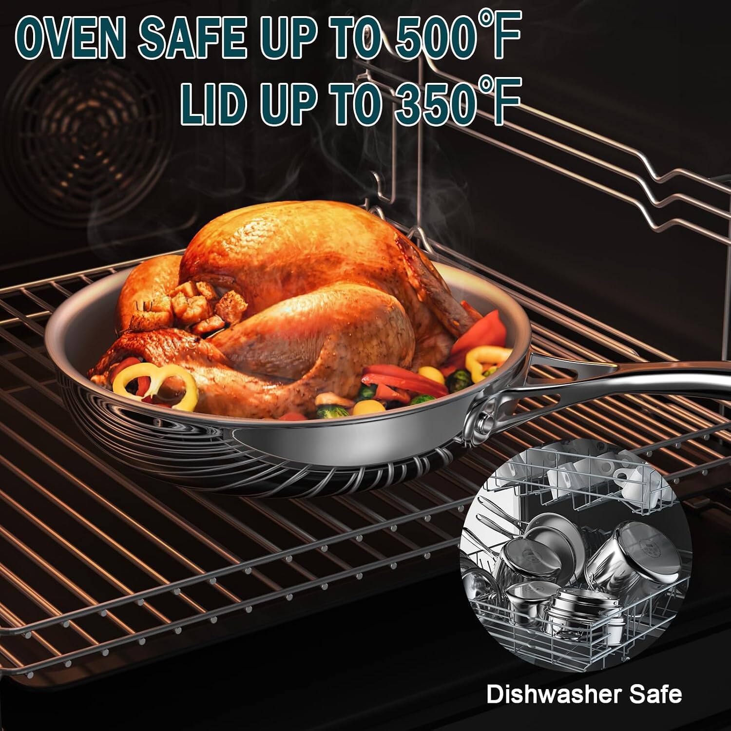 OVEN SAFE UP TO 500°F  
LID UP TO 350°F  
Dishwasher Safe