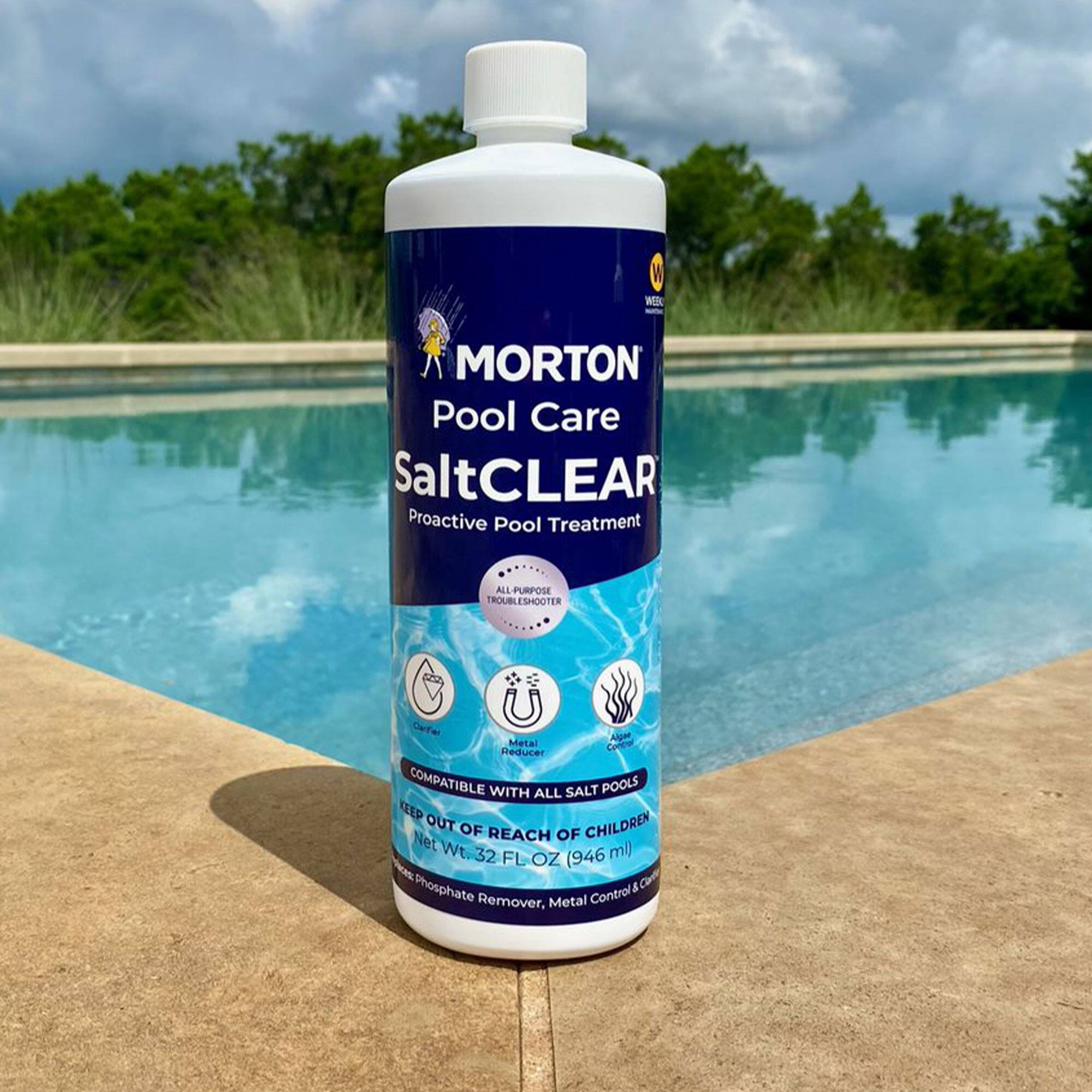 Morton Pool Care  
SaltCLEAR  
Proactive Pool Treatment  

ALL-PURPOSE ALL TROUBLESHOOTER  

Compatible with all salt pools  
Keep out of reach of children  

Net Wt. 32 FL OZ (946 ml)  

Phosphate Remover, Metal Control & Clarifier
