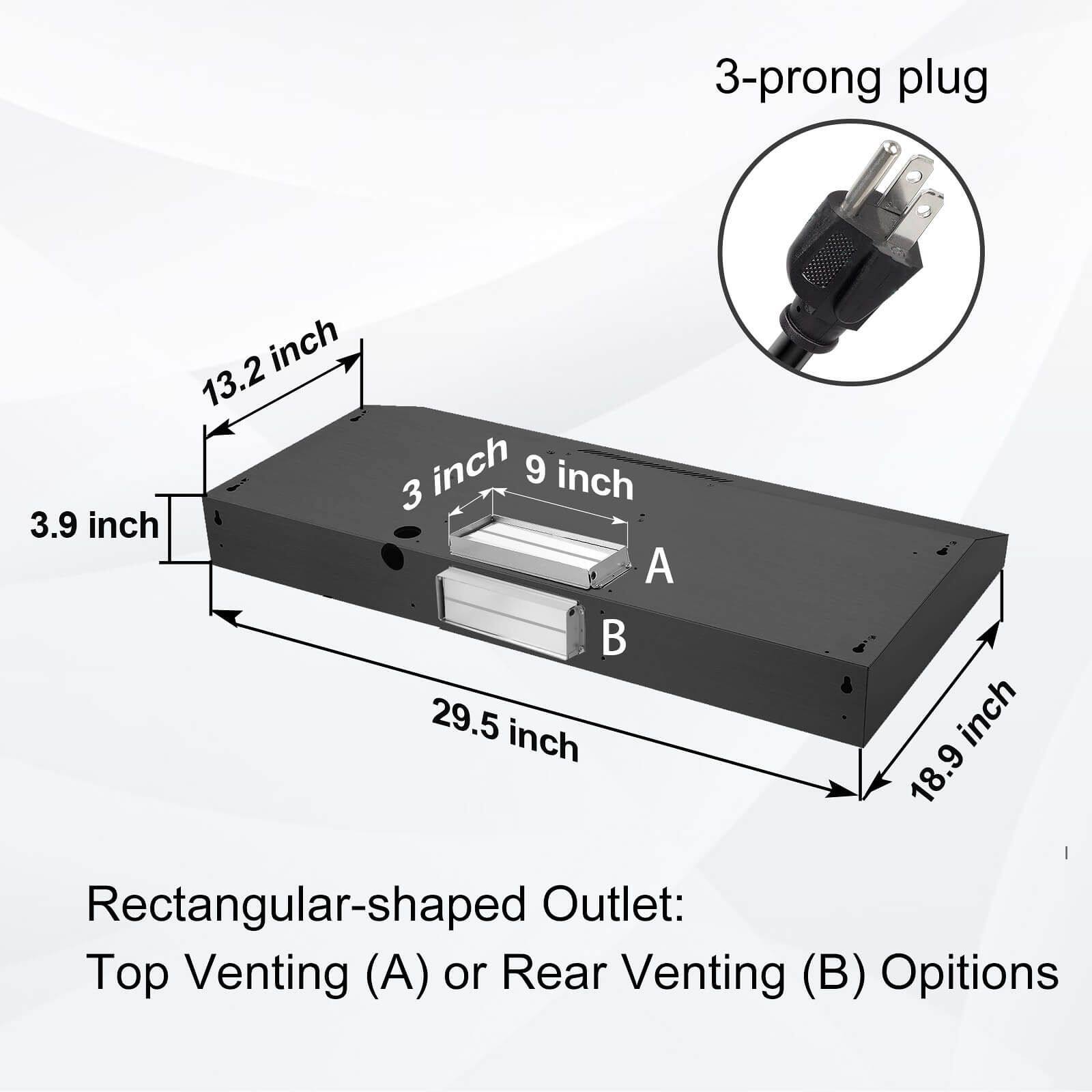 3-prong plug  
13.2 inch  
3.9 inch  
3 inch  
9 inch  
29.5 inch  
18.9 inch  

Rectangular-shaped Outlet: Top Venting (A) or Rear Venting (B) Options