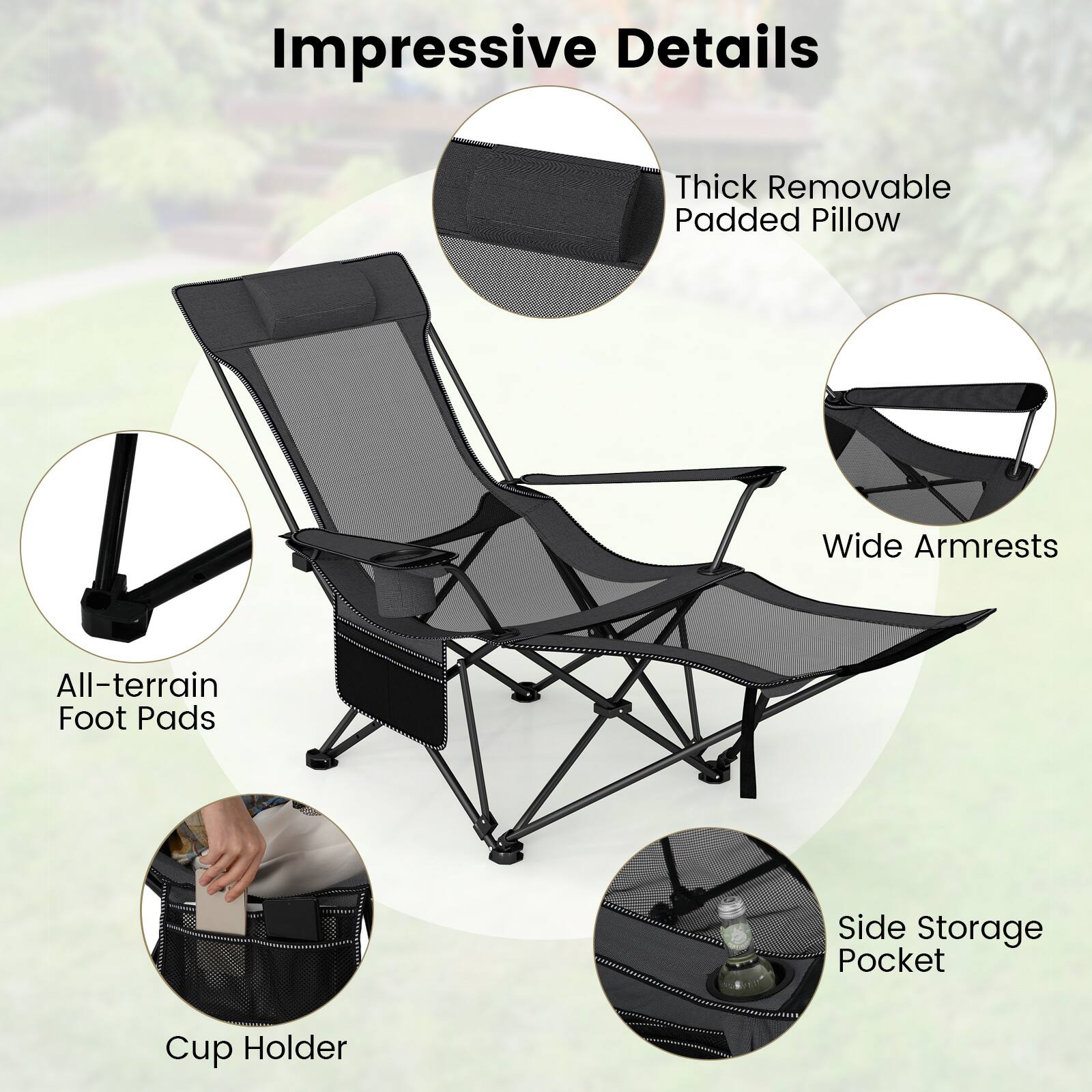 Impressive Details

- Thick Removable Padded Pillow
- Wide Armrests
- All-terrain Foot Pads
- Side Storage Pocket
- Cup Holder