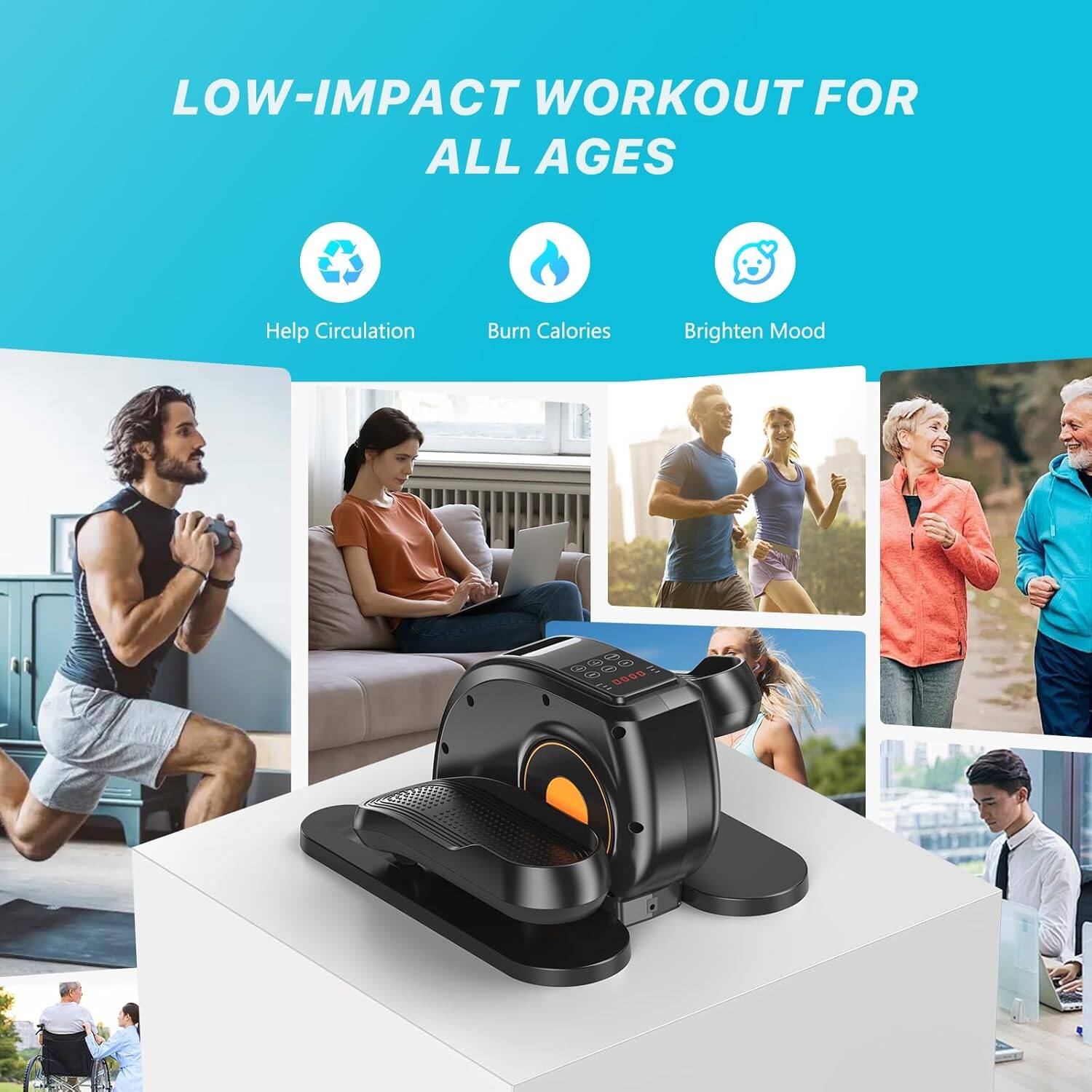 LOW-IMPACT WORKOUT FOR ALL AGES

- Help Circulation
- Burn Calories
- Brighten Mood