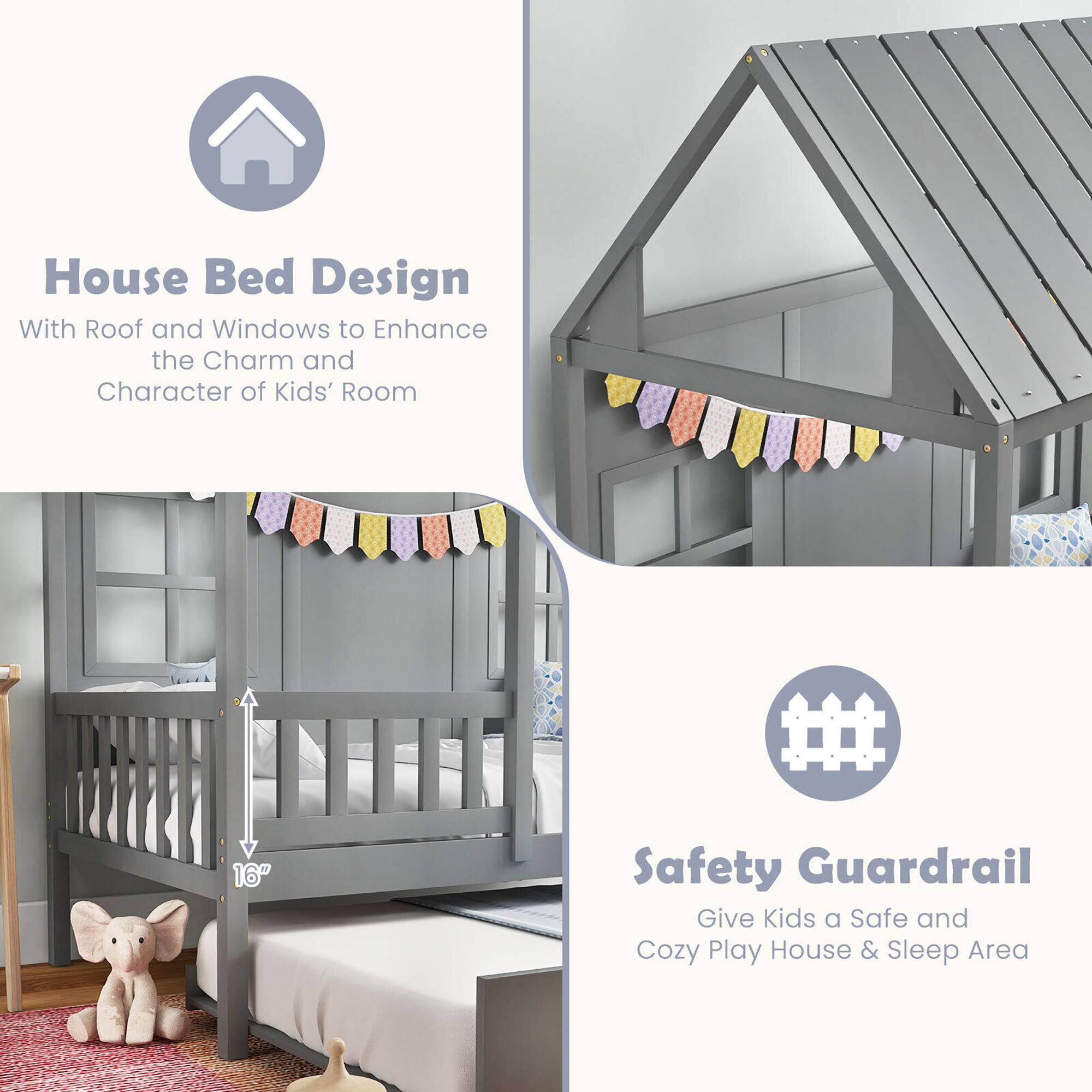 House Bed Design  
With Roof and Windows to Enhance the Charm and Character of Kids' Room  

Safety Guardrail  
Give Kids a Safe and Cozy Play House & Sleep Area