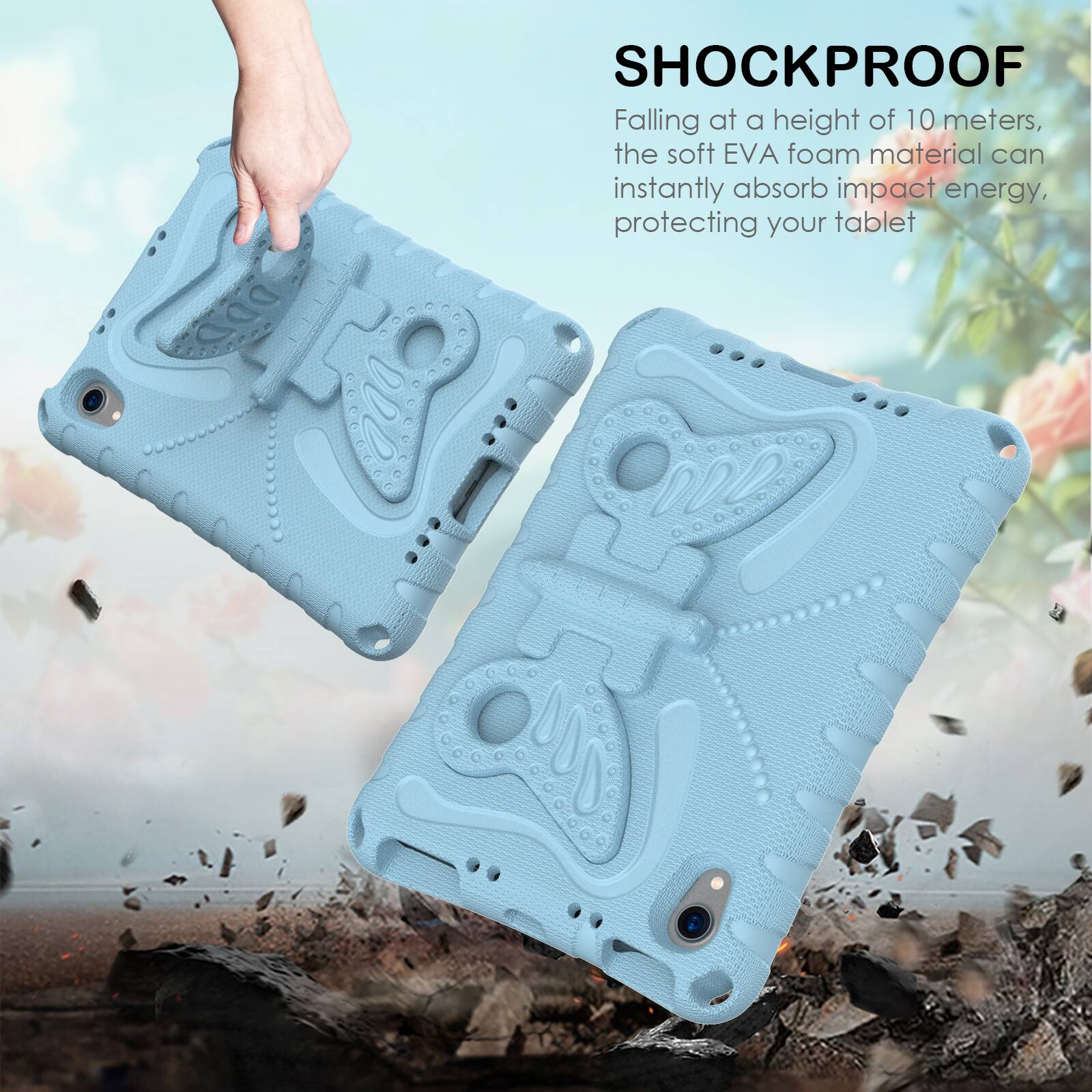SHOCKPROOF

Falling at a height of 10 meters, the soft EVA foam material can instantly absorb impact energy, protecting your tablet