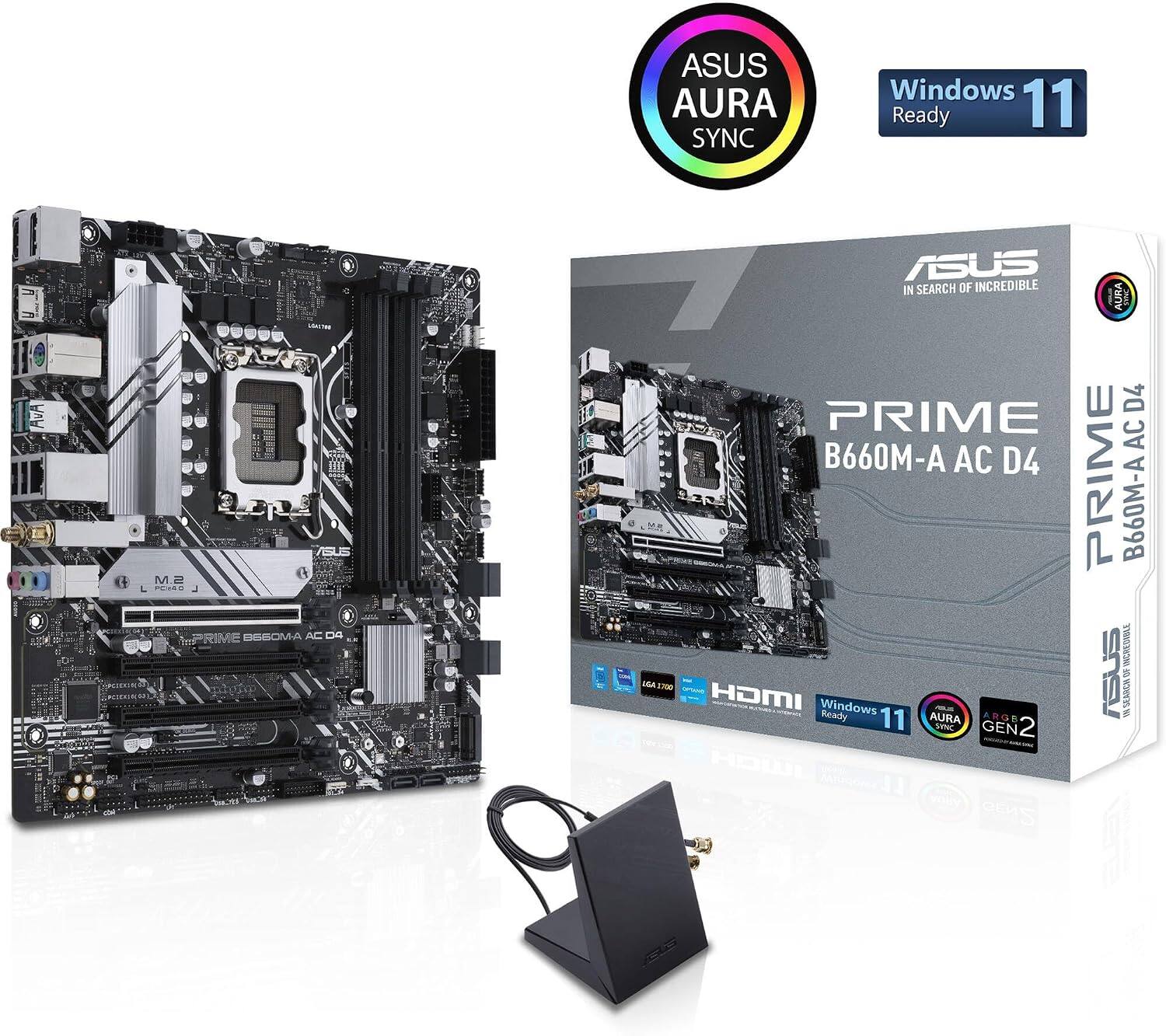 ASUS AURA SYNC Windows Ready 11  
ASUS PRIME B660M-A AC D4  
IN SEARCH OF INCREDIBLE  
AURA D4  
PRIME B660M-A  
Windows Ready 11  
AURA SYNC  
GEN 2