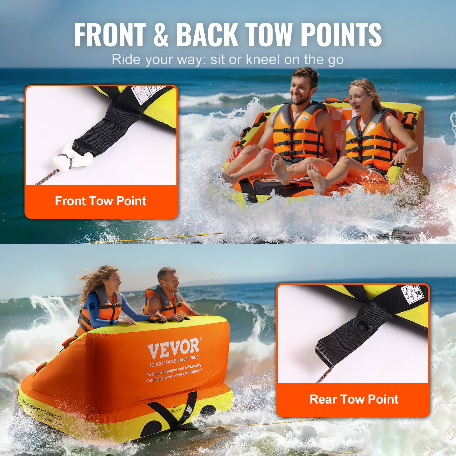FRONT & BACK TOW POINTS
Ride your way: sit or kneel on the go
Front Tow Point
Rear Tow Point
VEVOR® TOUGH TOOLS, HALF PRICE
Technical Support and Warranty
Certificate www.vevor.com/huppart
Support Tnud Traron and t-leratty