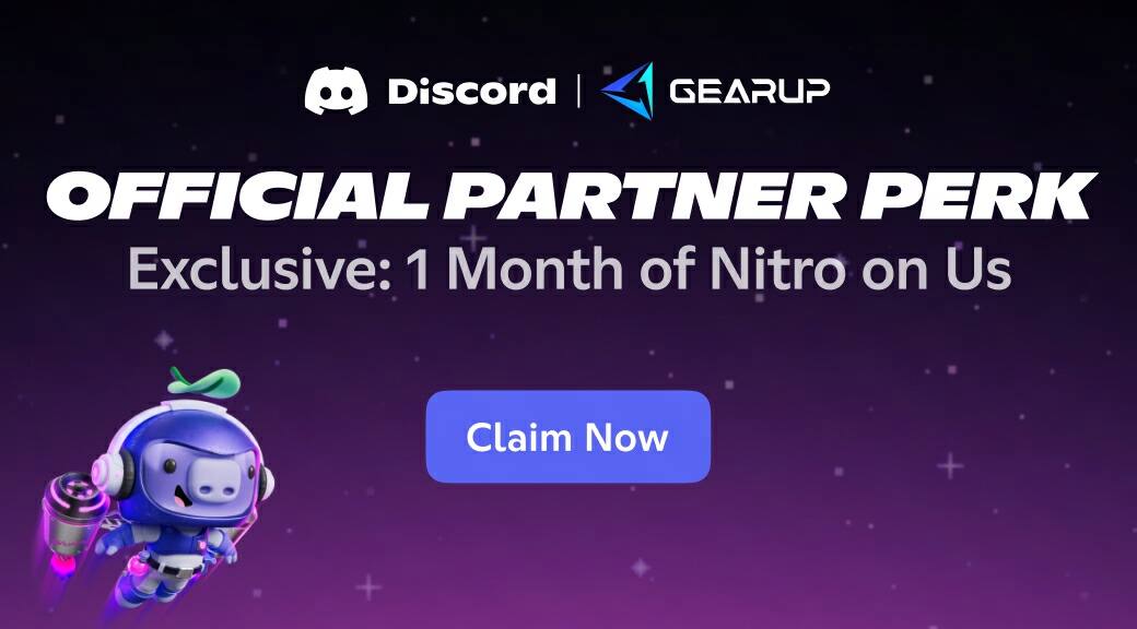 Discord | GEARUP OFFICIAL PARTNER PERK  
Exclusive: 1 Month of Nitro on Us  
Claim Now