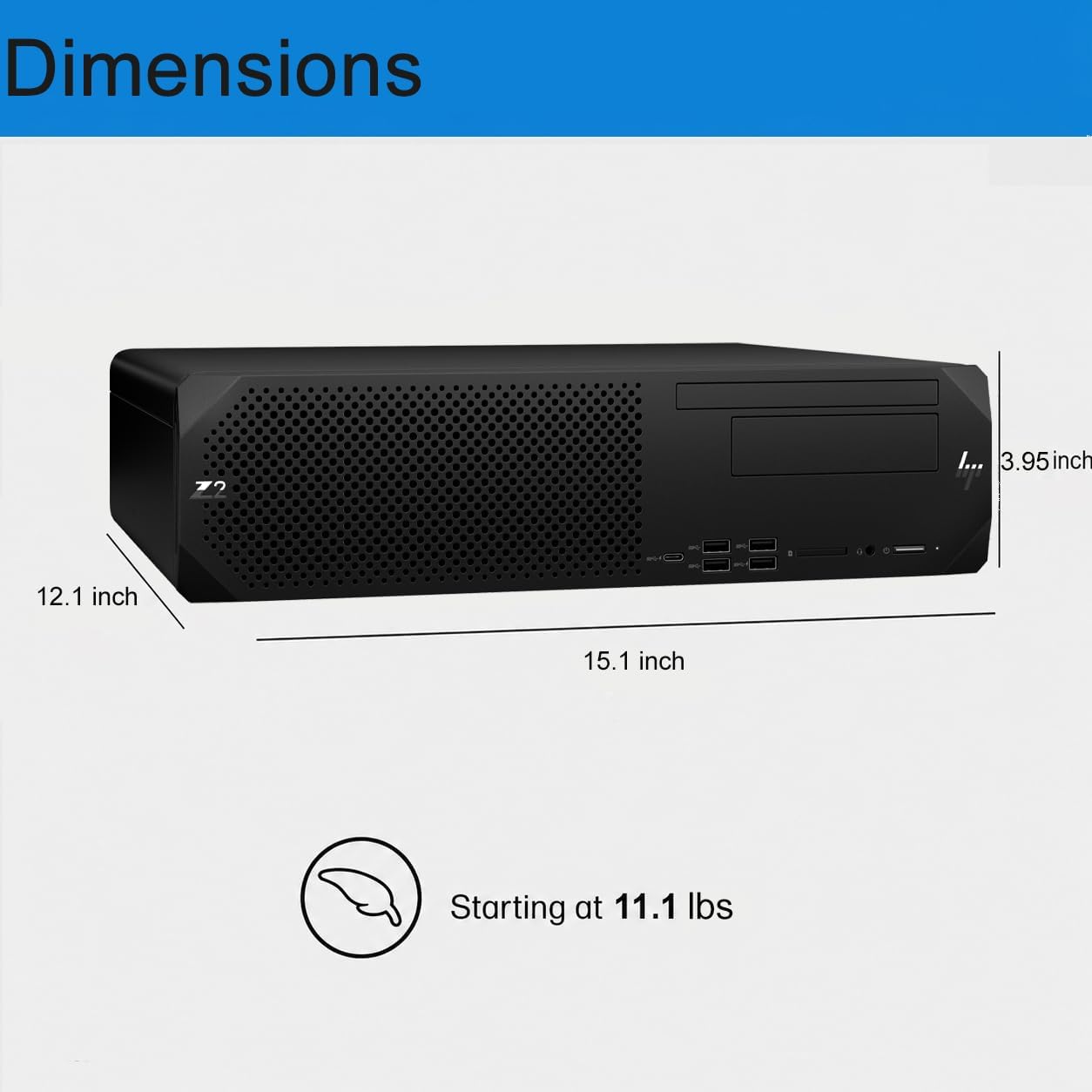 Dimensions Z2  
3.95 inch  
12.1 inch  
15.1 inch  
Starting at 11.1 lbs