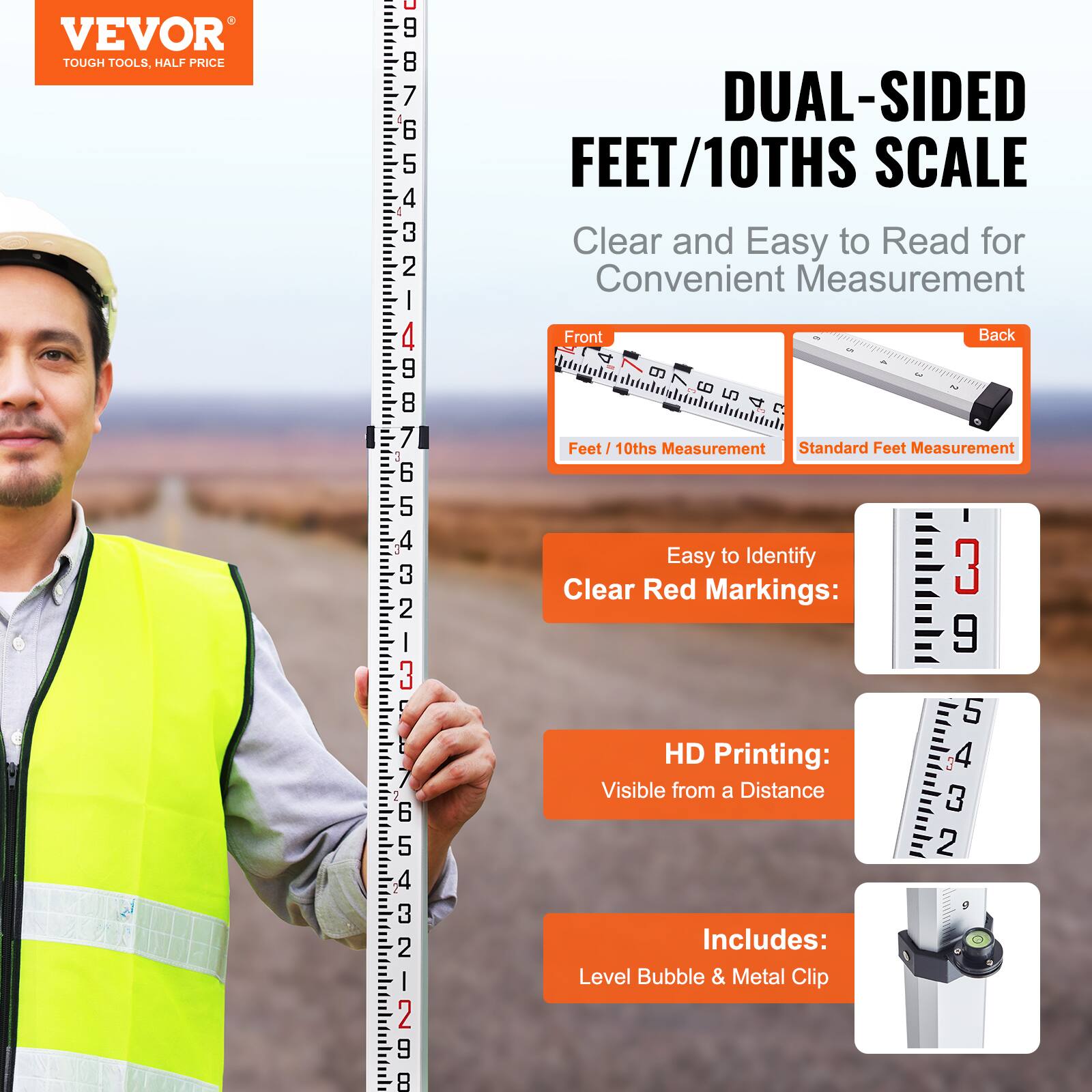 VEVOR  
TOUGH TOOLS, HALF PRICE  

DUAL-SIDED FEET/10THS SCALE  
Clear and Easy to Read for Convenient Measurement  

Front - Back  

Easy to Identify  
Clear Red Markings:  

HD Printing:  
Visible from a Distance  

Includes:  
Level Bubble & Metal Clip  

Feet / 10ths Measurement  
Standard Feet Measurement