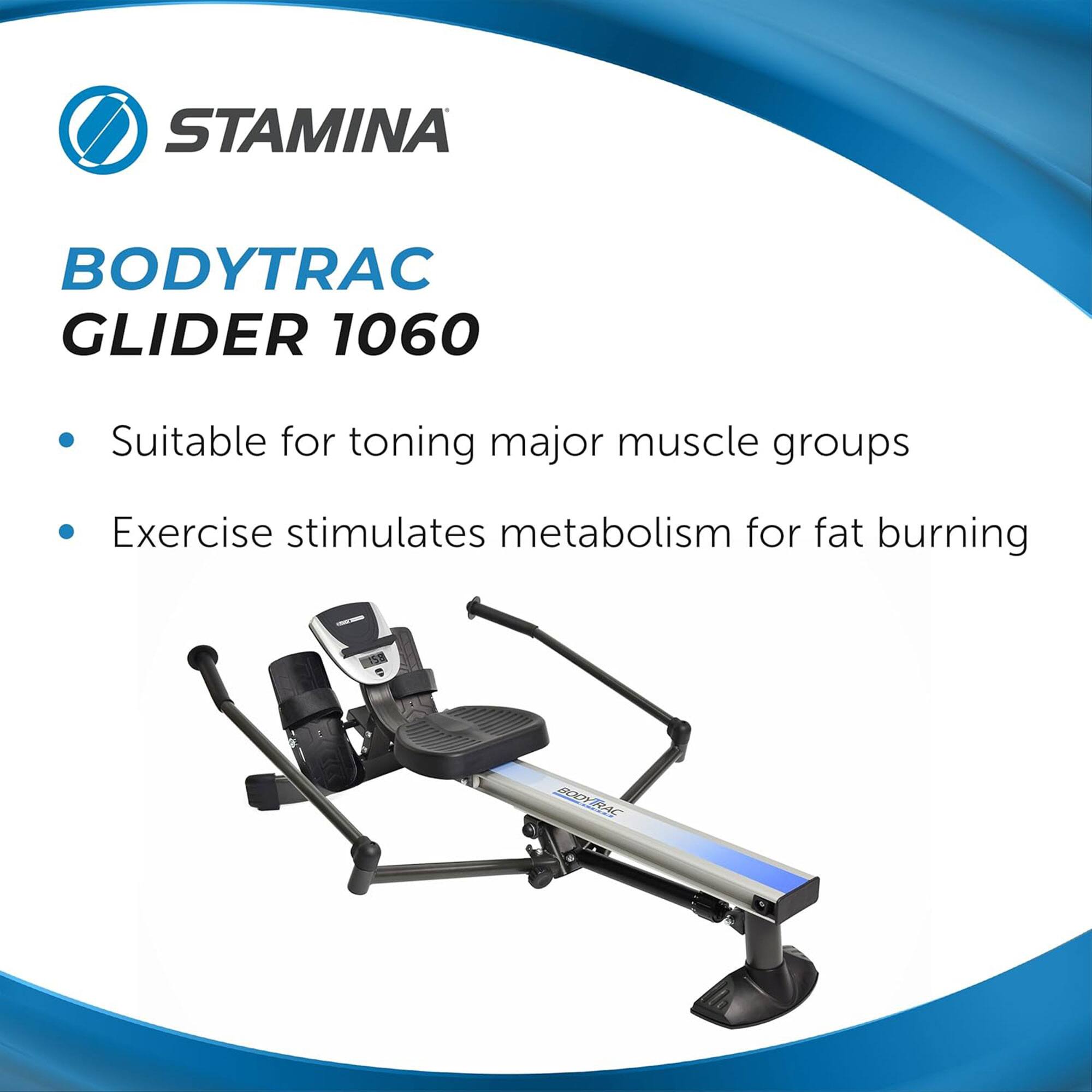 STAMINA  
BODYTRAC GLIDER 1060  

- Suitable for toning major muscle groups  
- Exercise stimulates metabolism for fat burning