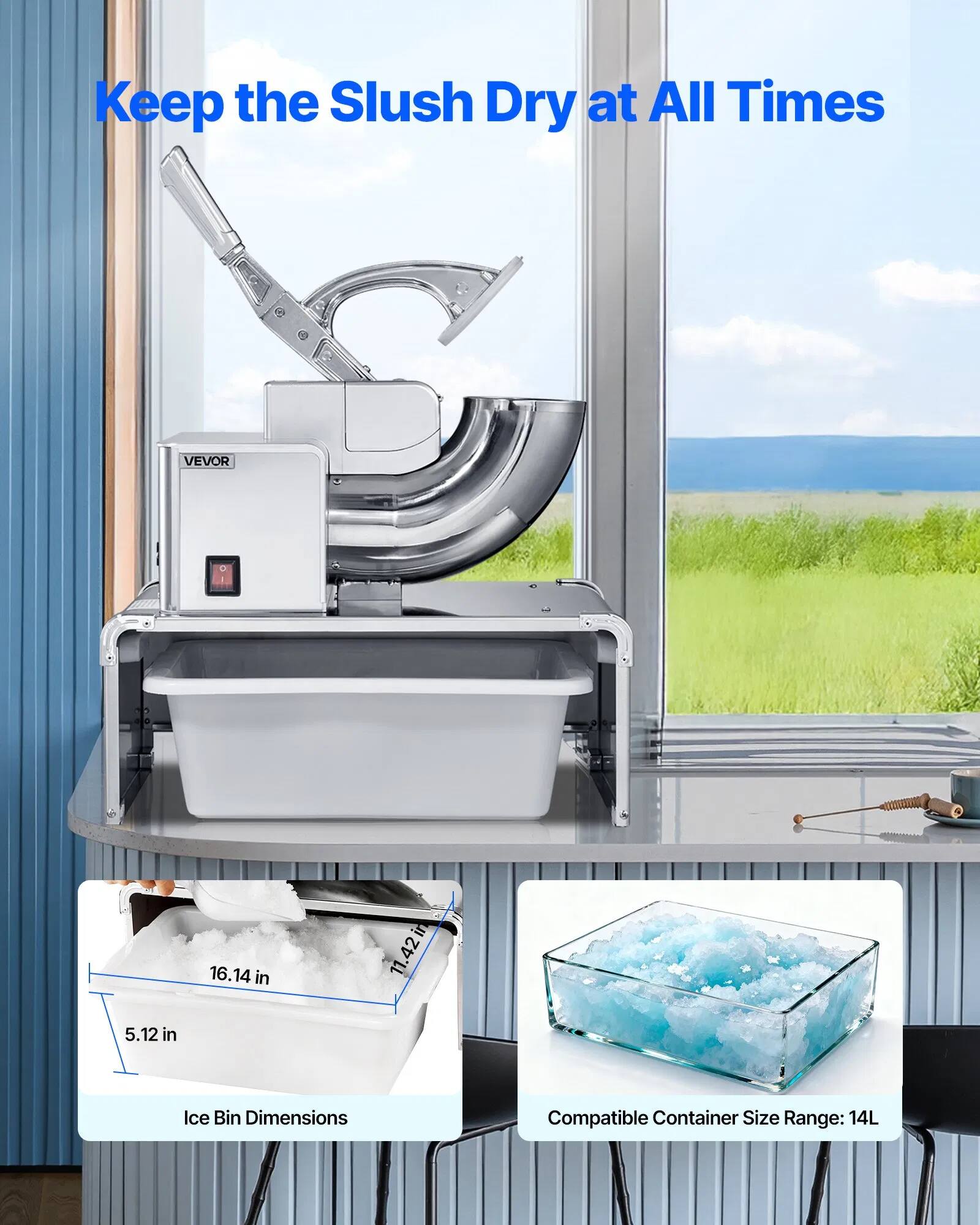 Keep the Slush Dry at All Times

VEVOR

Ice Bin Dimensions: 16.14 in x 11.42 in x 5.12 in

Compatible Container Size Range: 14L