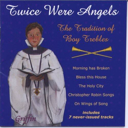 Twice Were Angels  
The Tradition of Boy Trebles  

Morning has Broken  
Bless this House  
The Holy City  
Christopher Robin Songs  
On Wings of Song  

Includes 7 never-issued tracks  

Griffin
