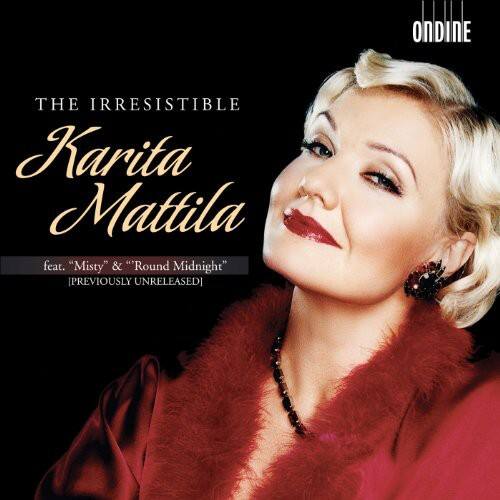 ONDINE

THE IRRESISTIBLE  
Karita Mattila  
feat. "Misty" & "Round Midnight"  
[PREVIOUSLY UNRELEASED]