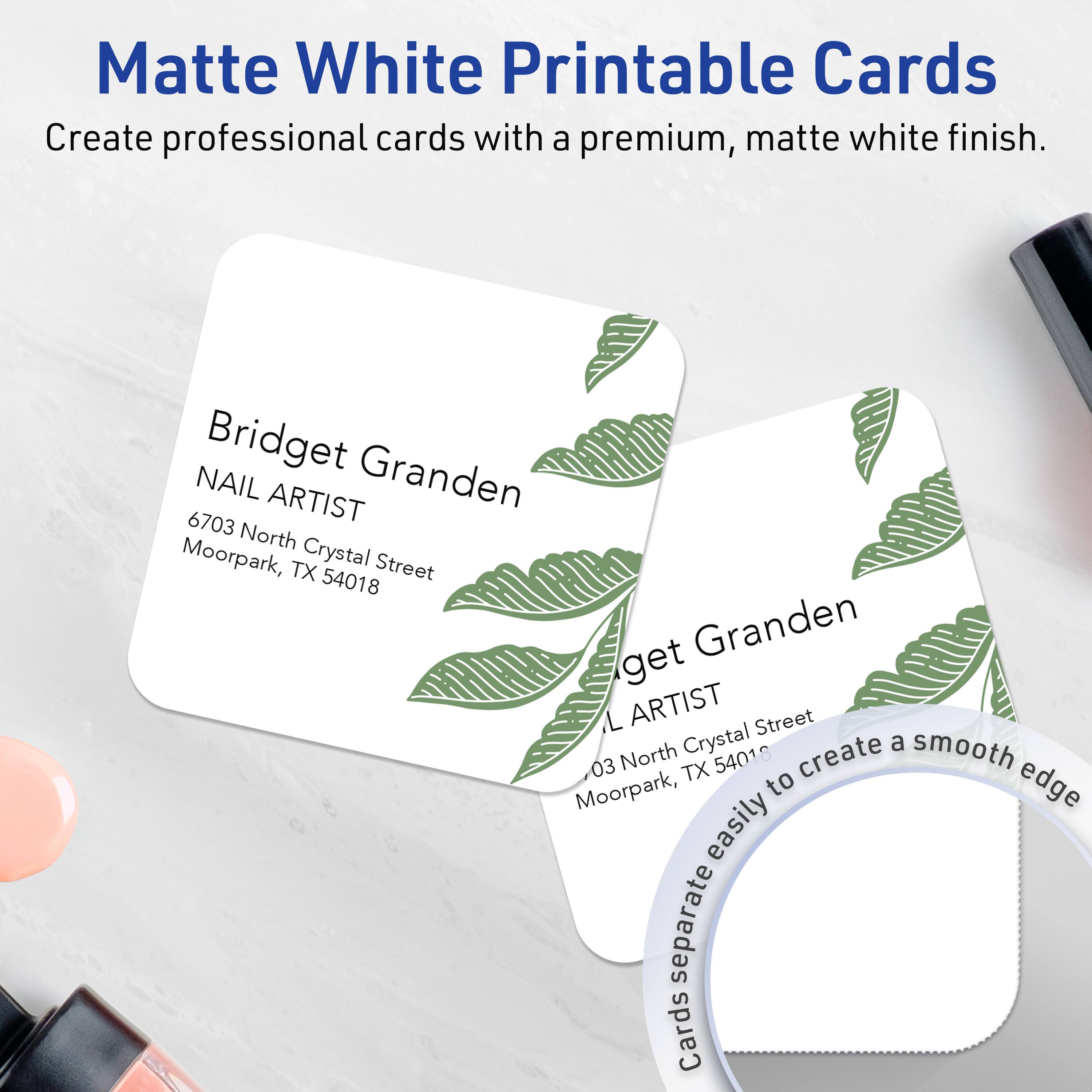 Matte White Printable Cards  
Create professional cards with a premium, matte white finish.

Bridget Granden  
NAIL ARTIST  
6703 North Crystal Street  
Moorpark, TX 54018

Cards separate easily to create a smooth edge.
