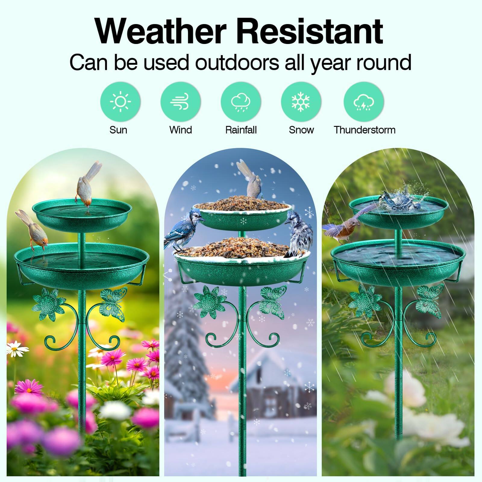 Weather Resistant  
Can be used outdoors all year round  

Sun  
Wind  
Rainfall  
Snow  
Thunderstorm
