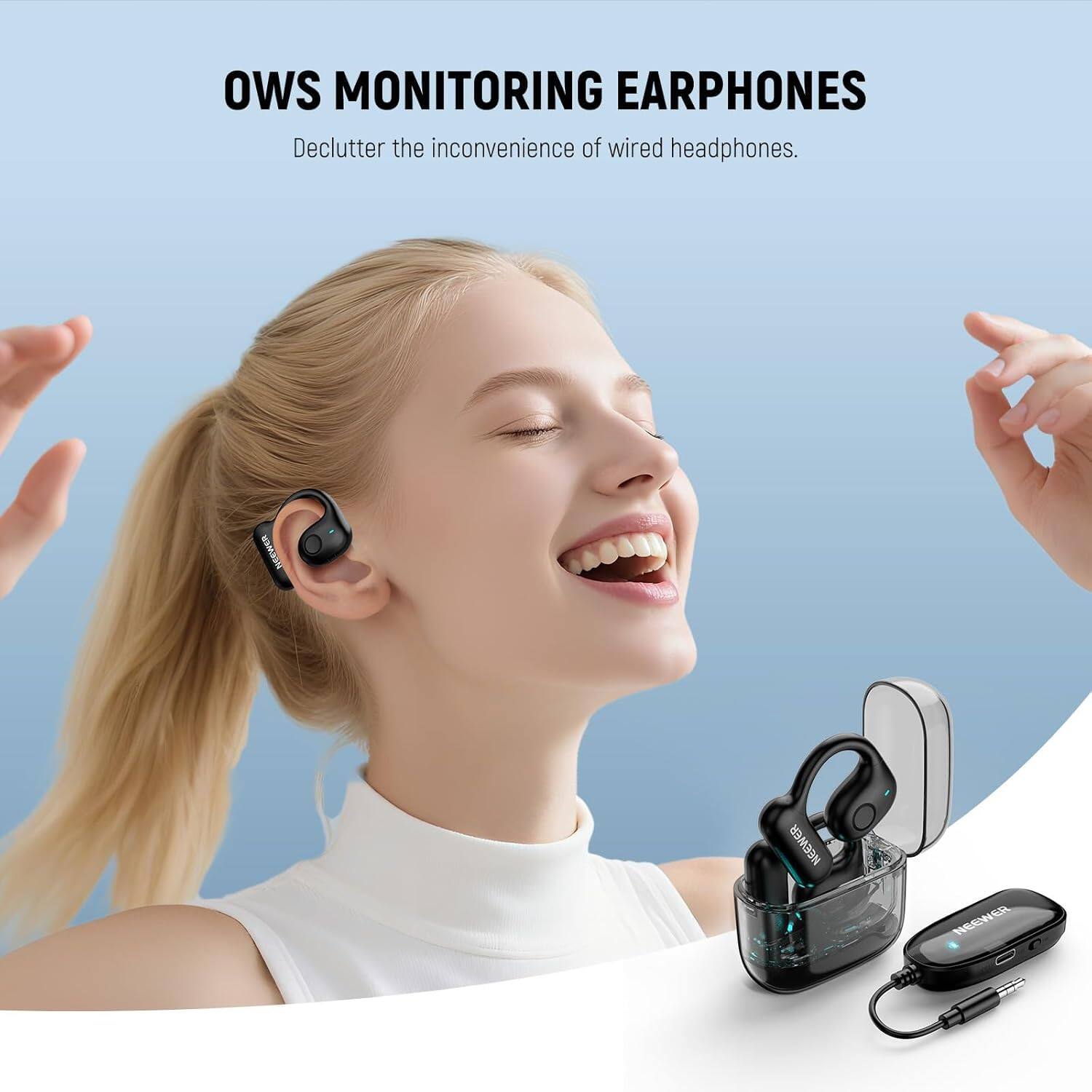 OWS MONITORING EARPHONES  
Declutter the inconvenience of wired headphones.