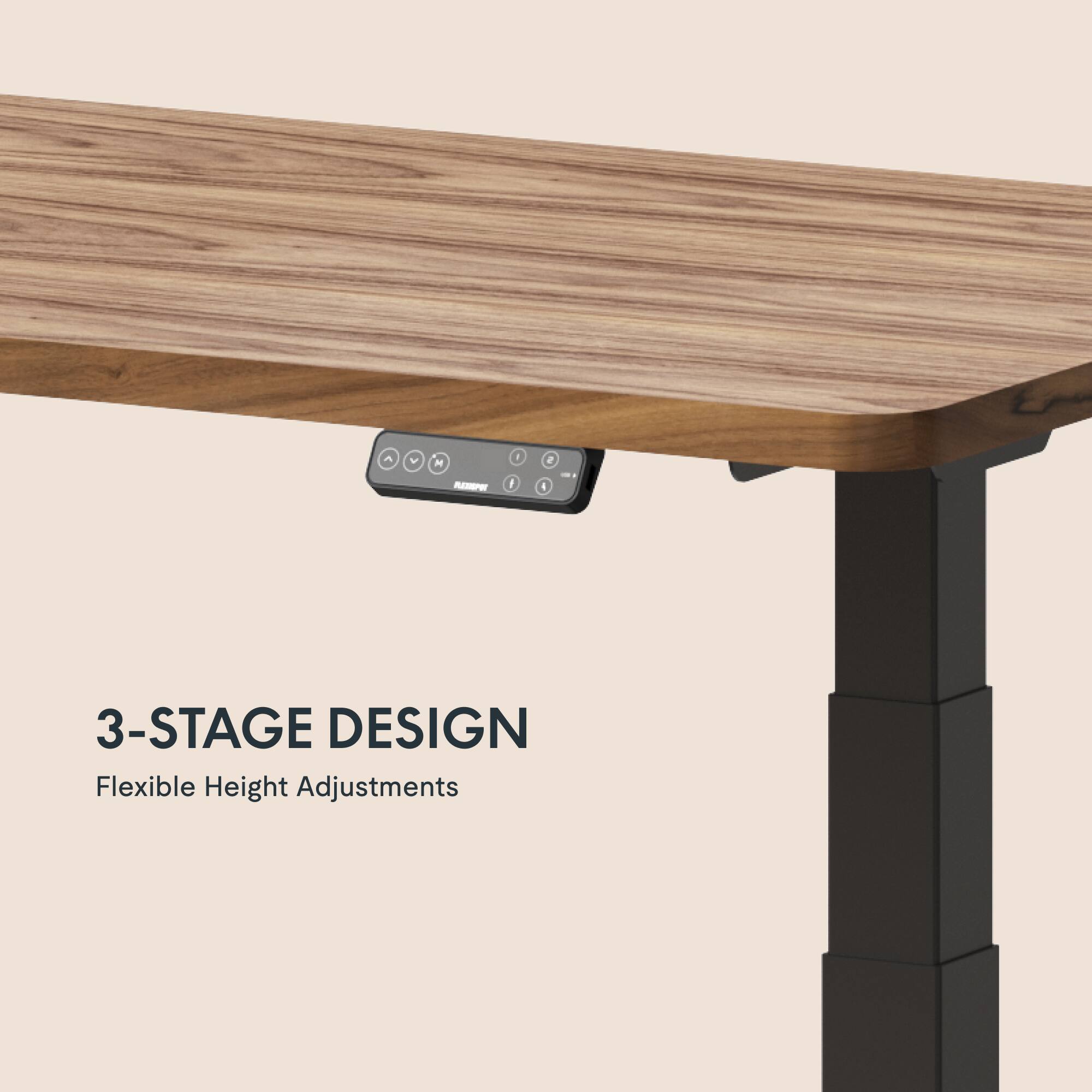 3-STAGE DESIGN  
Flexible Height Adjustments